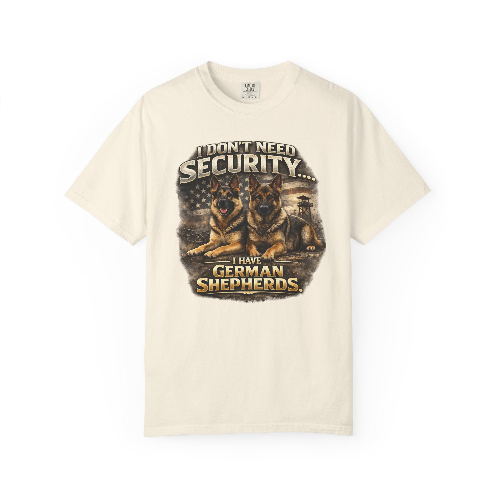 I Don’t Need Security I Have German Shepherds Graphic T-Shirt — Protector Dog Lover Tee