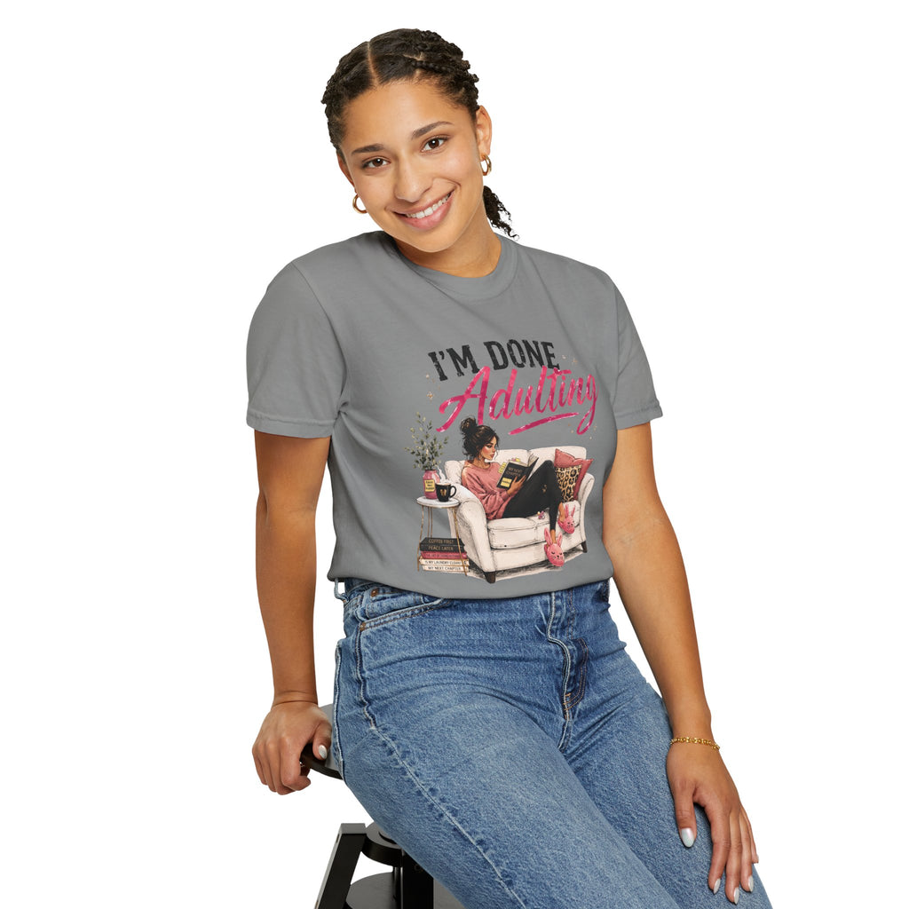 I'm DONE Adulting T-Shirt — Funny Sarcastic Graphic Tee