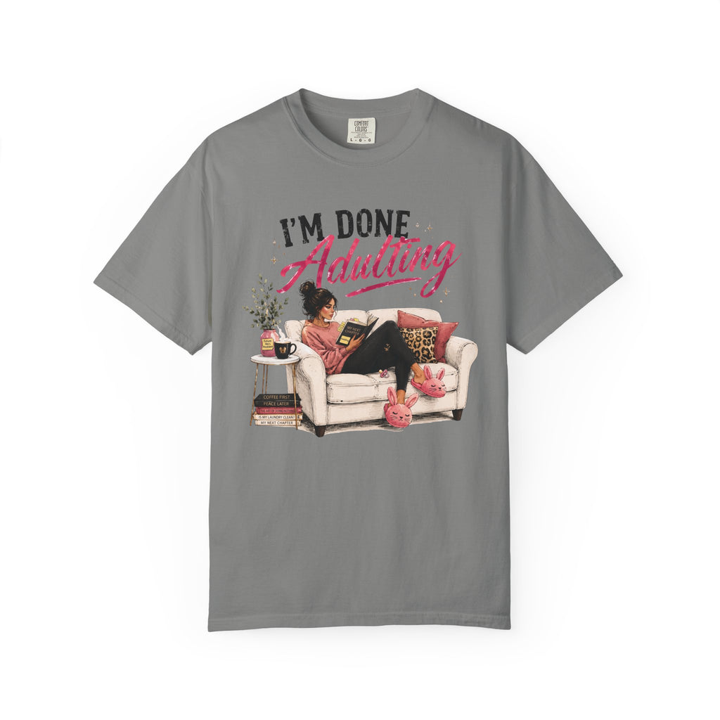 I'm DONE Adulting T-Shirt — Funny Sarcastic Graphic Tee
