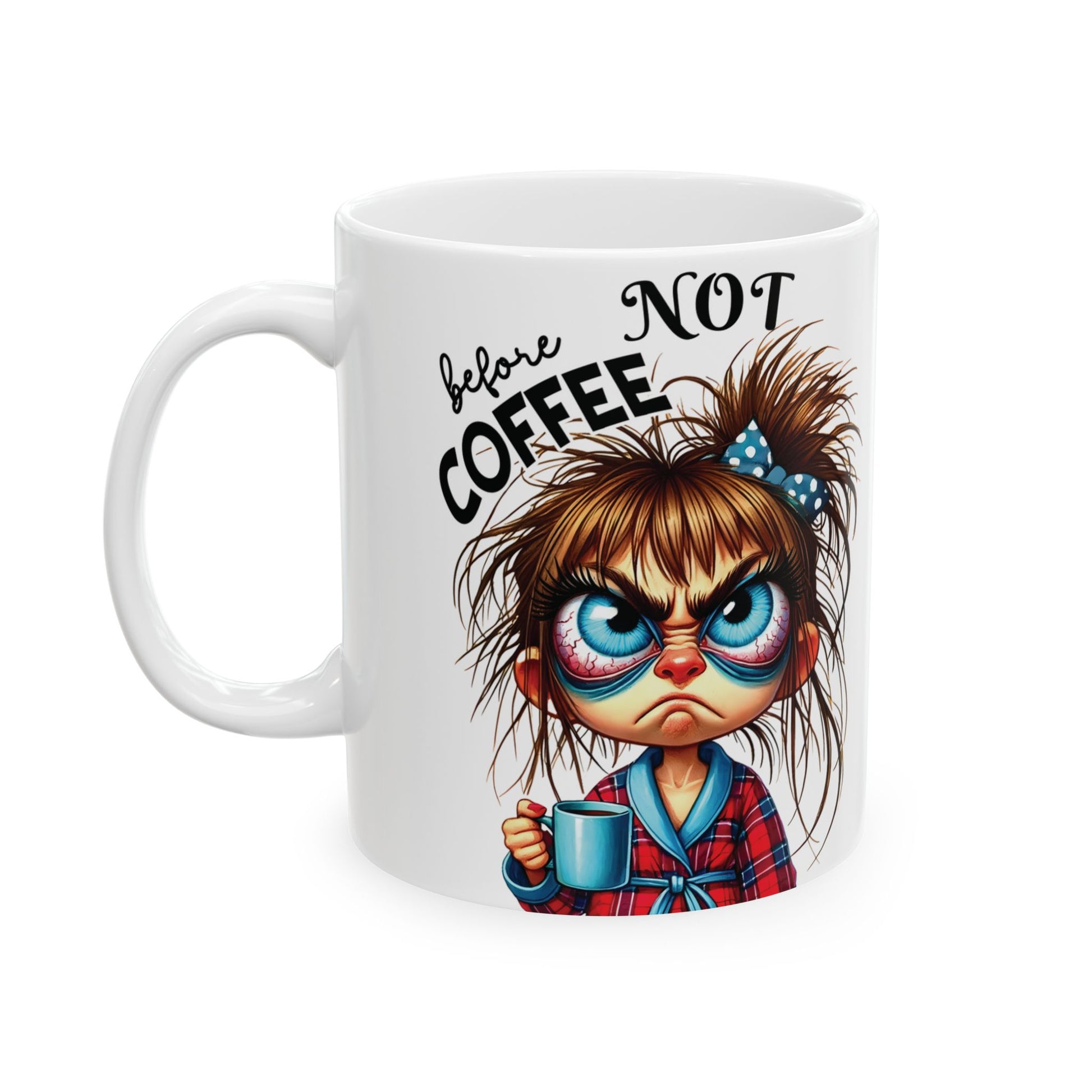 Funny Sarcastic Coffee Mug Not Before My Coffee, OK Fully Caffeinated' | Novelty Gift for Coffee Lovers, Office, Home | 11oz & 15oz Cup for Mom