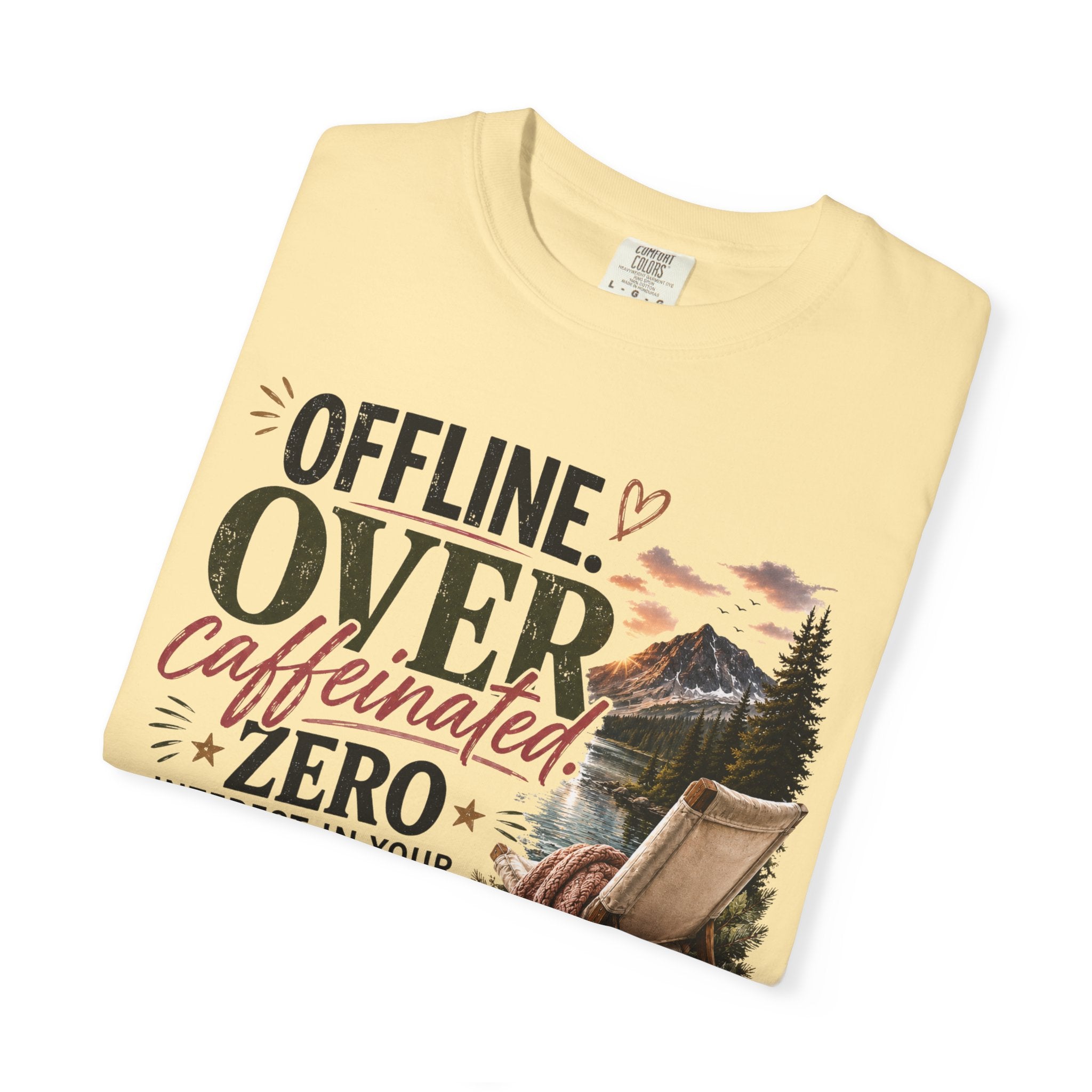 T-Shirt — "Offline. Over Caffeinated. Zero Interest in Your Drama. Mountains" Outdoor Relaxation Tee