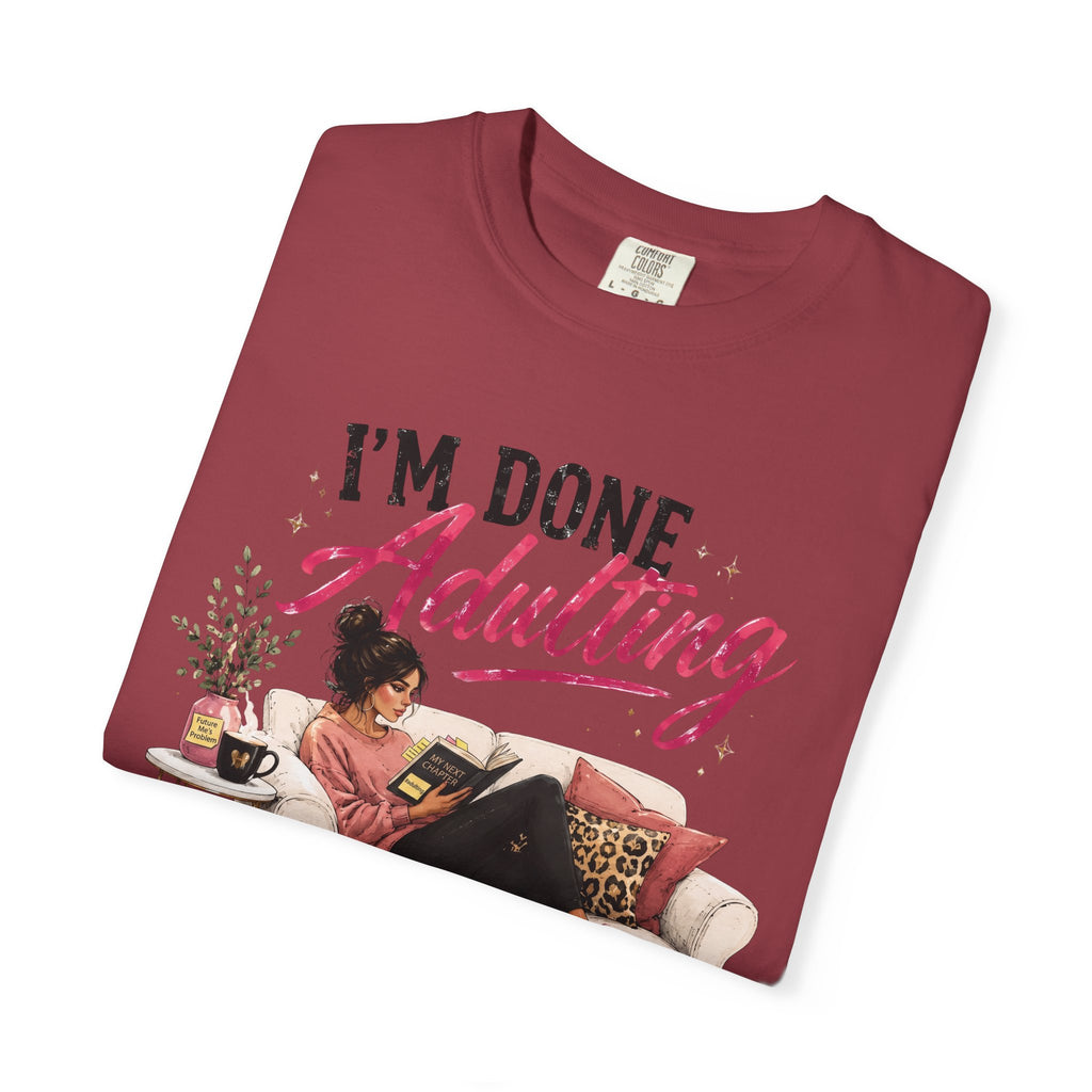 I'm DONE Adulting T-Shirt — Funny Sarcastic Graphic Tee