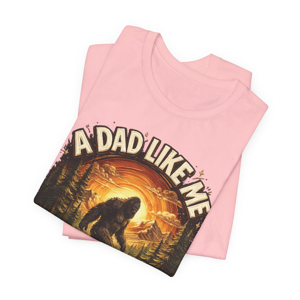 Bigfoot "A Dad Like Me Is Hard to Find" T-Shirt Gift for Him Husband Funny