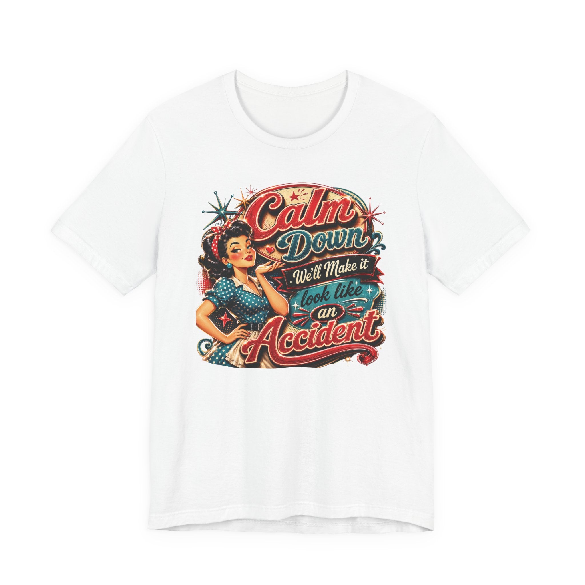 Sarcastic "Calm Down We’ll Make It Look Like An Accident" T‑Shirt Retro Gift for Her