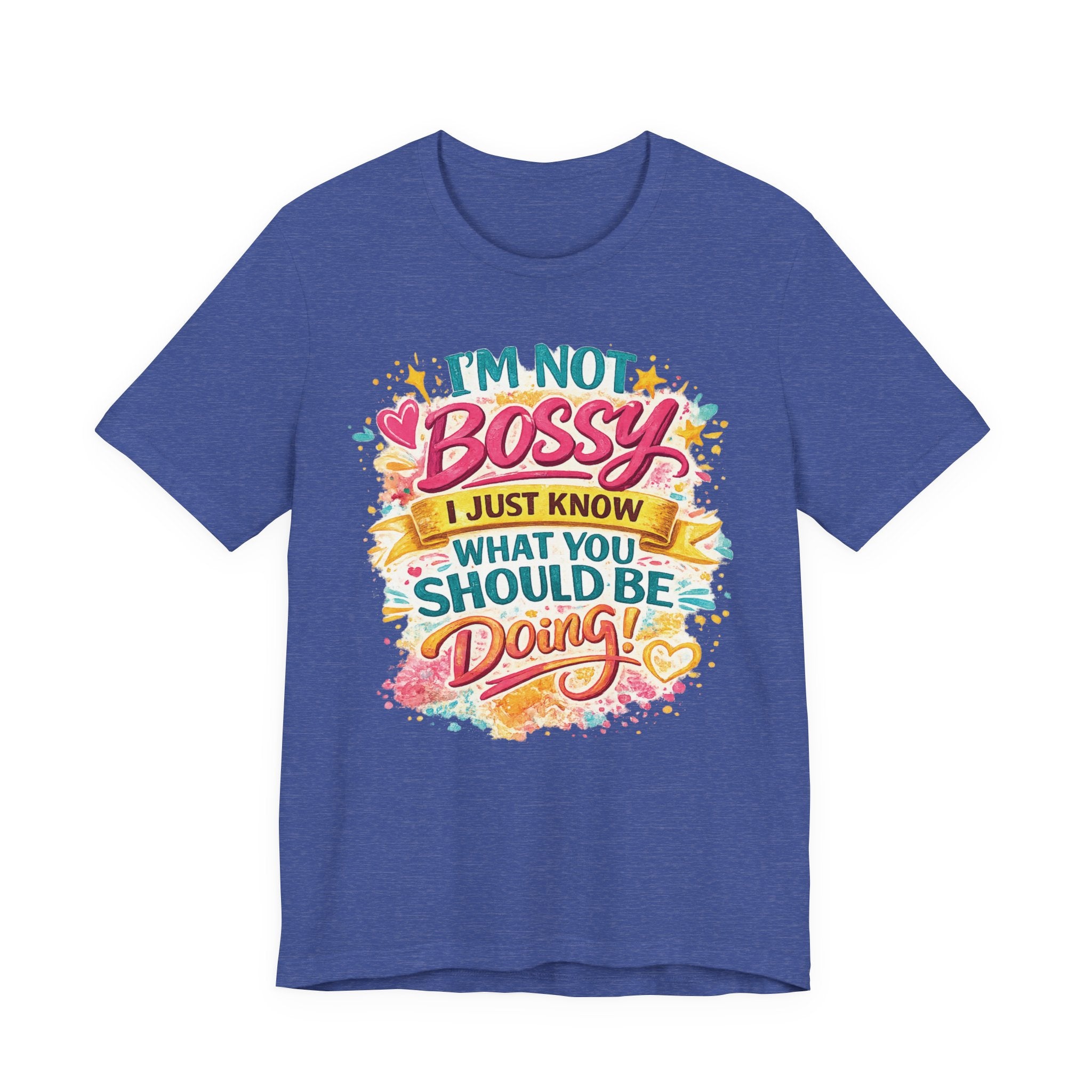 Funny "I'm NOT Bossy I Just Know What You Should Be Doing" Tee Perfect for Her Women Leaders