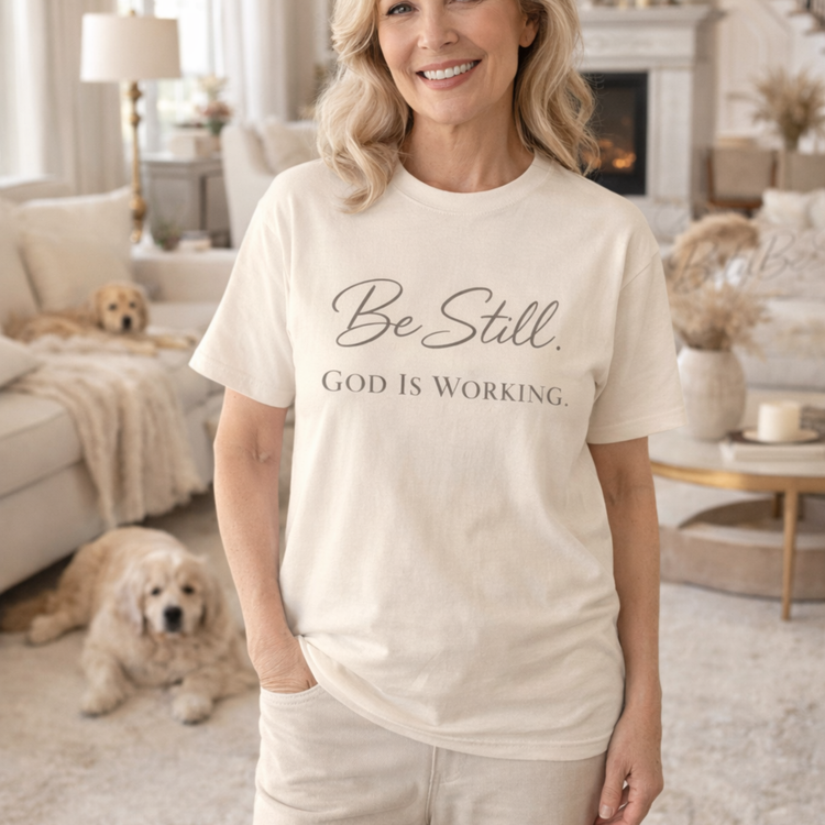 Be Still God Is Still Working T-shirt