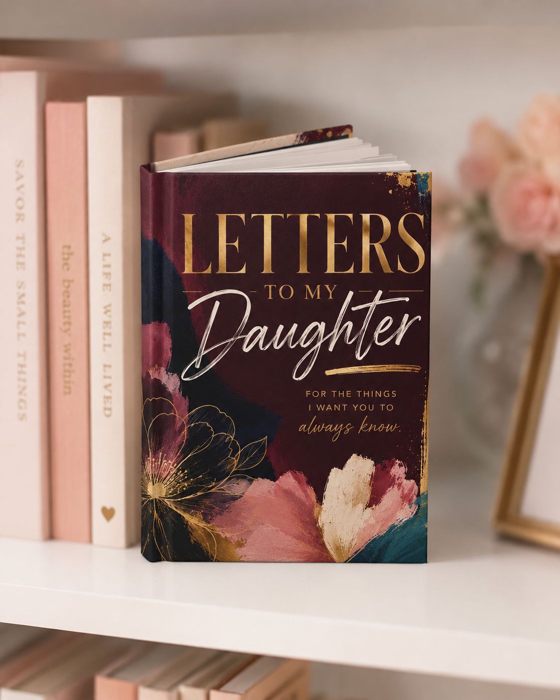 Letters to My Daughter Hardcover Journal — Keepsake Memory & Advice Book