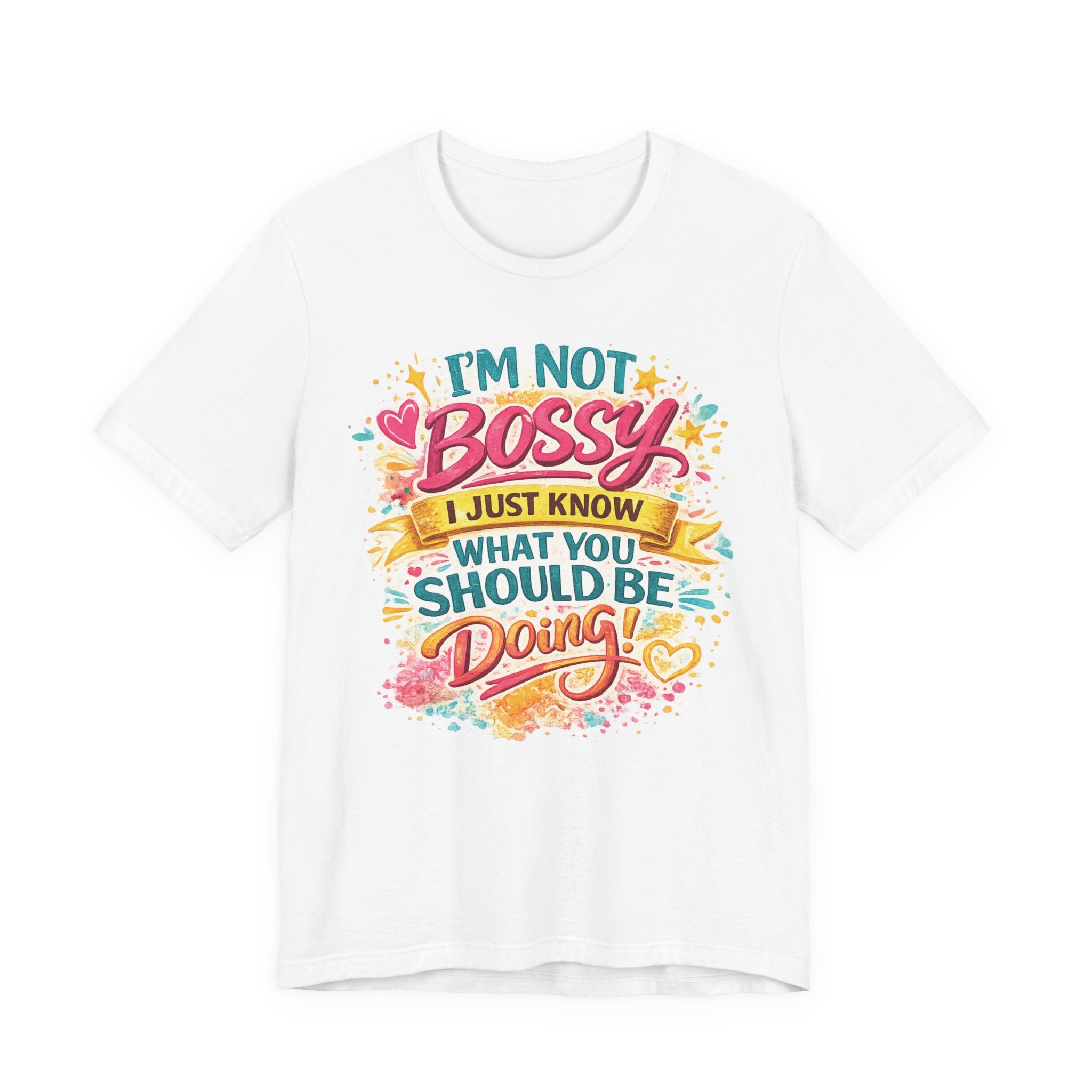 Funny "I'm NOT Bossy I Just Know What You Should Be Doing" Tee Perfect for Her Women Leaders