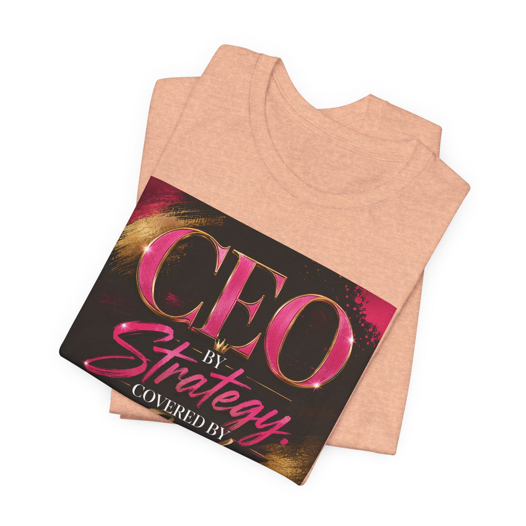 CEO by Strategy by Covered by GOD T-Shirt Women  Leader Entrepreneur