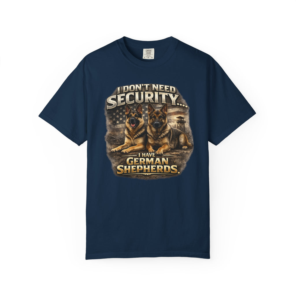 I Don’t Need Security I Have German Shepherds Graphic T-Shirt — Protector Dog Lover Tee