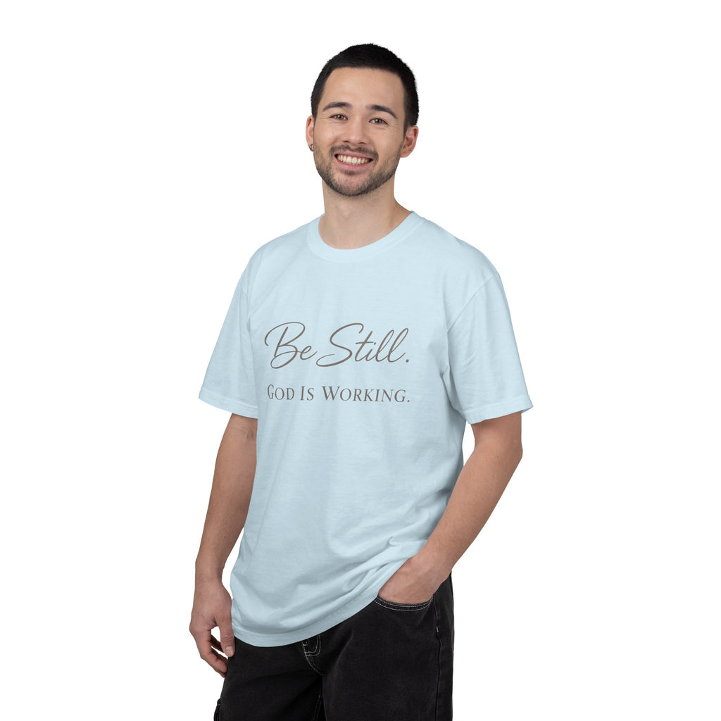 Be Still God Is Still Working T-shirt | Christian Faith Scripture Tee