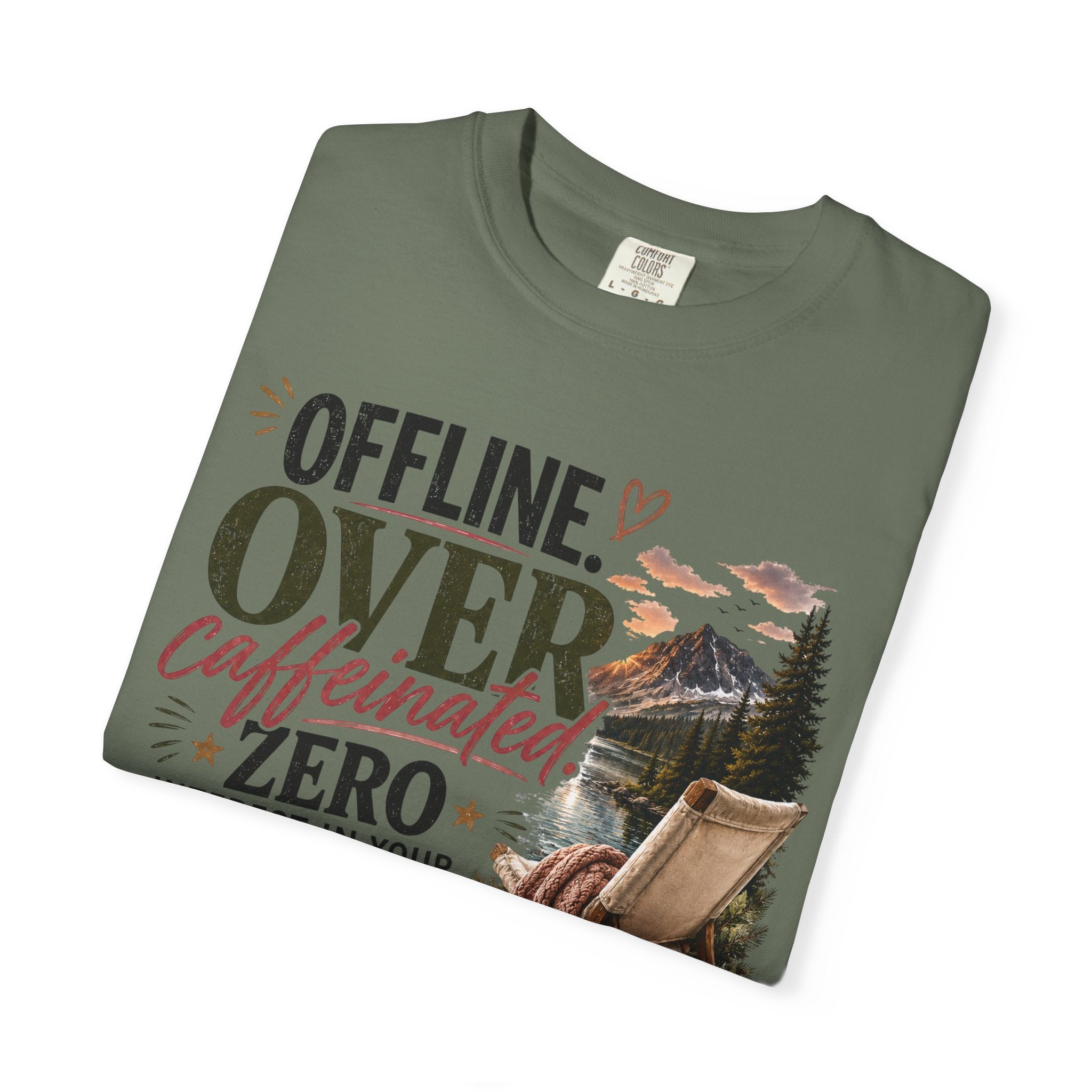 T-Shirt — "Offline. Over Caffeinated. Zero Interest in Your Drama. Mountains" Outdoor Relaxation Tee