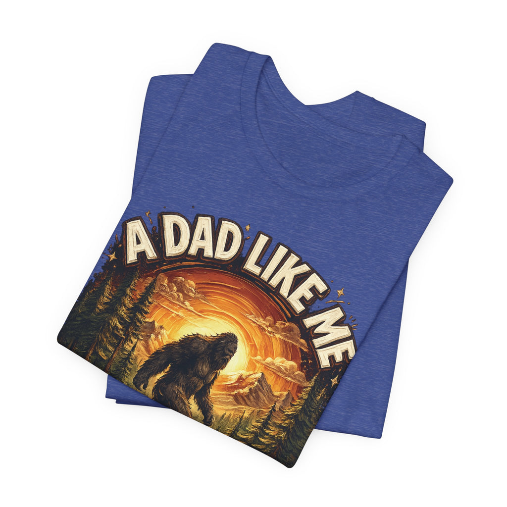 Bigfoot "A Dad Like Me Is Hard to Find" T-Shirt Gift for Him Husband Funny
