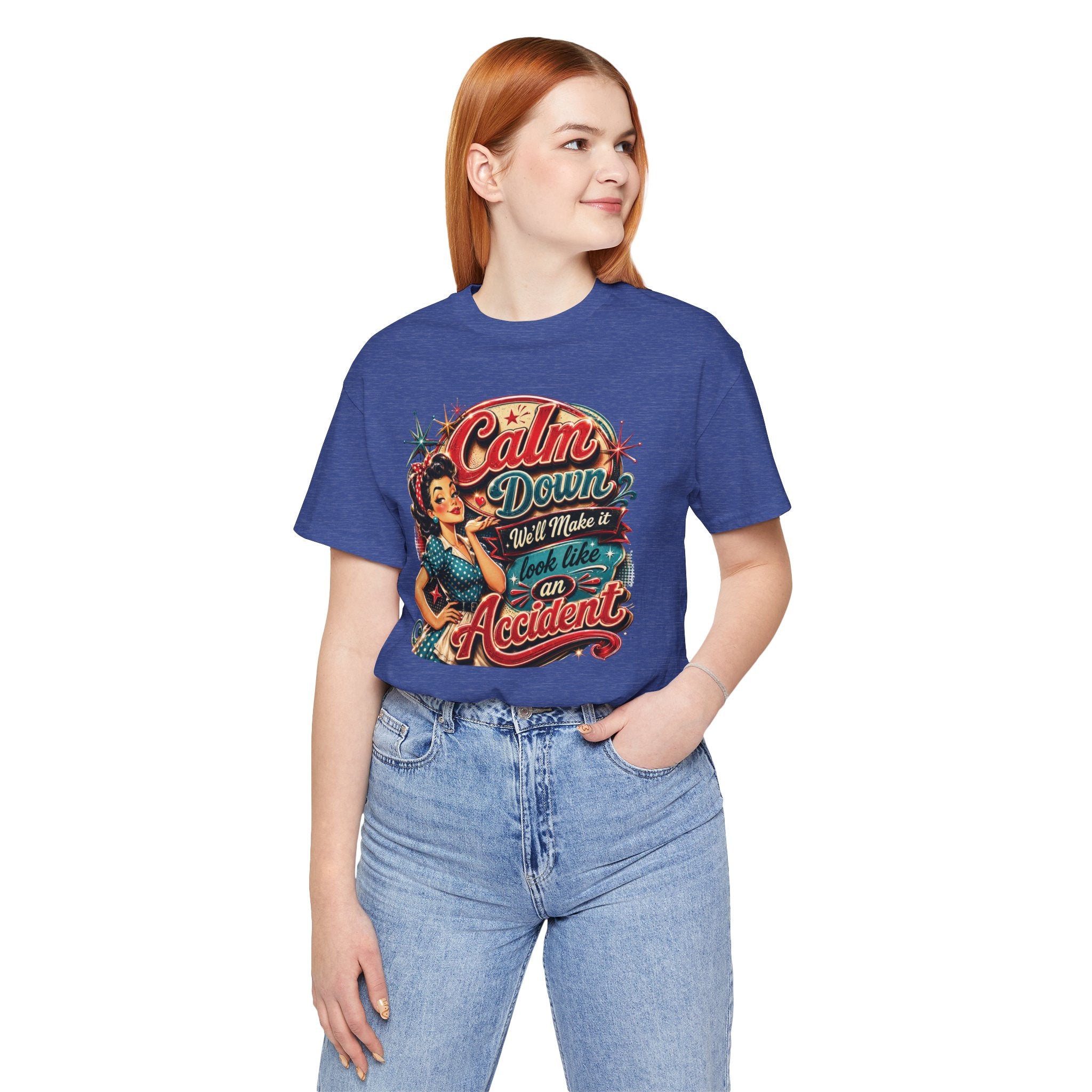 Sarcastic "Calm Down We’ll Make It Look Like An Accident" T‑Shirt Retro Gift for Her
