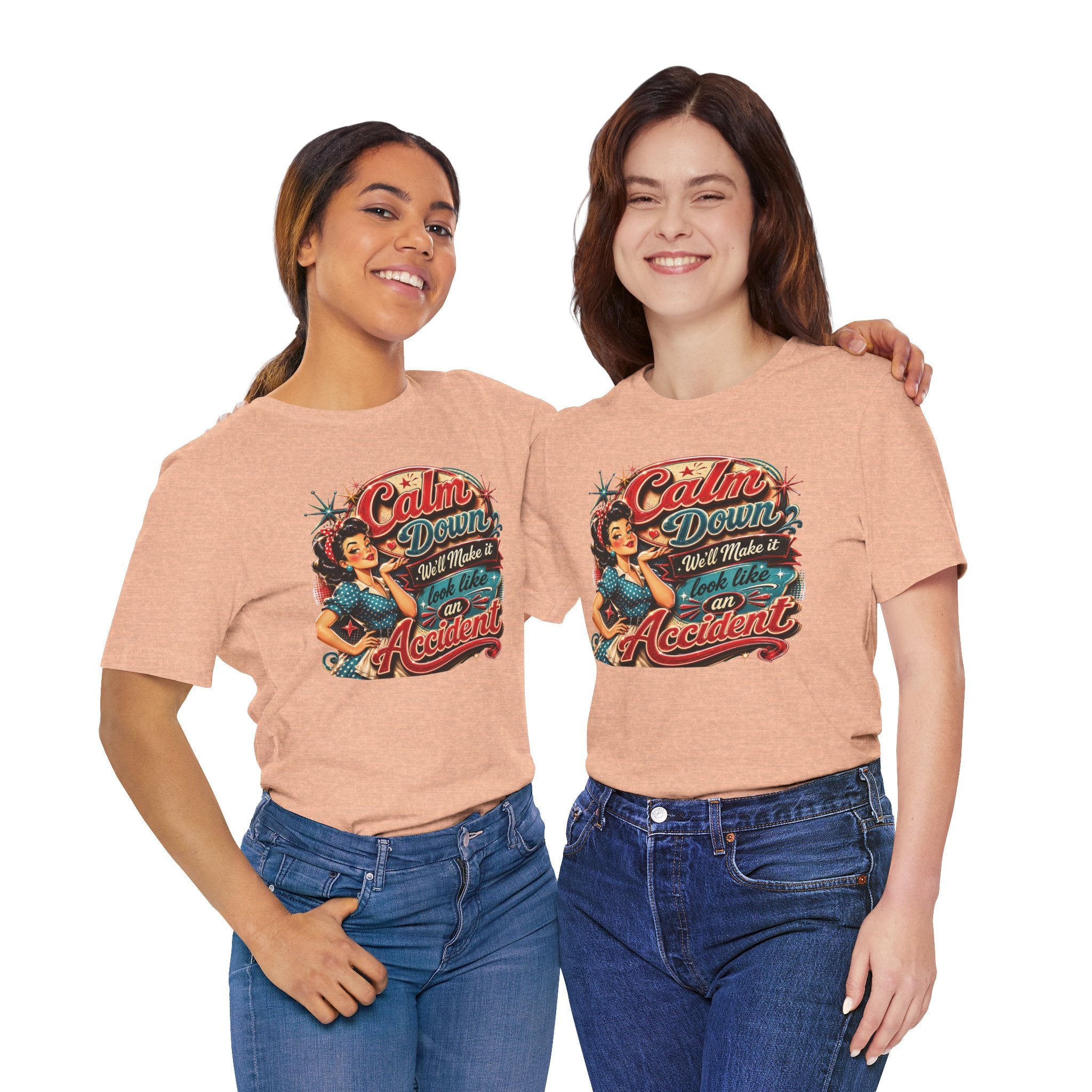 Sarcastic "Calm Down We’ll Make It Look Like An Accident" T‑Shirt Retro Gift for Her