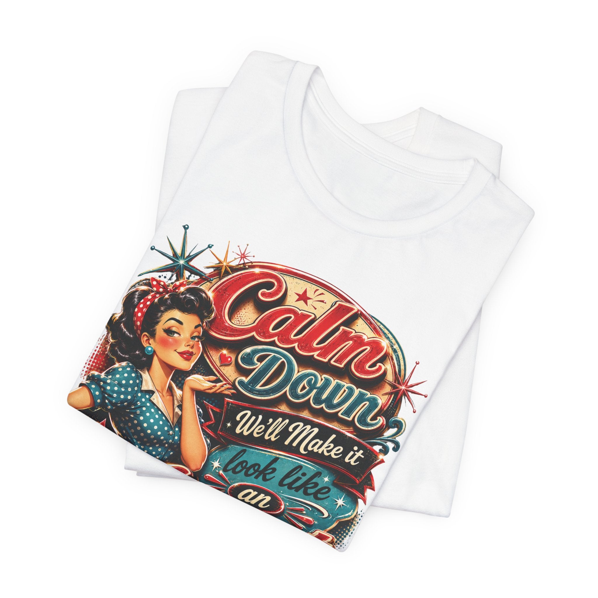 Sarcastic "Calm Down We’ll Make It Look Like An Accident" T‑Shirt Retro Gift for Her