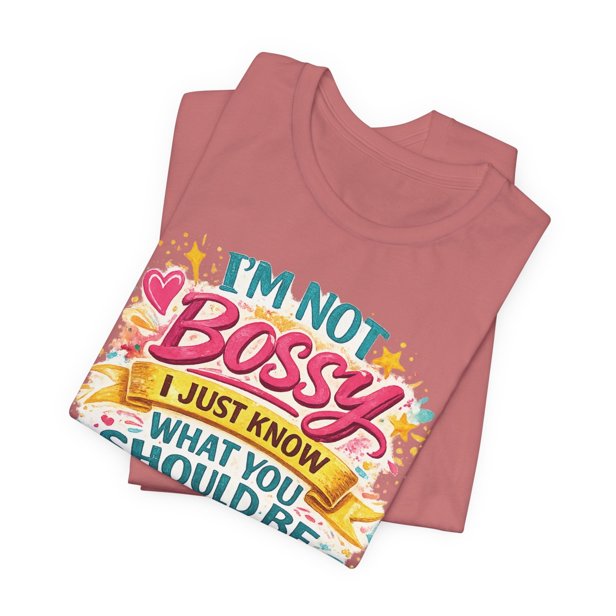 Funny "I'm NOT Bossy I Just Know What You Should Be Doing" Tee Perfect for Her Women Leaders