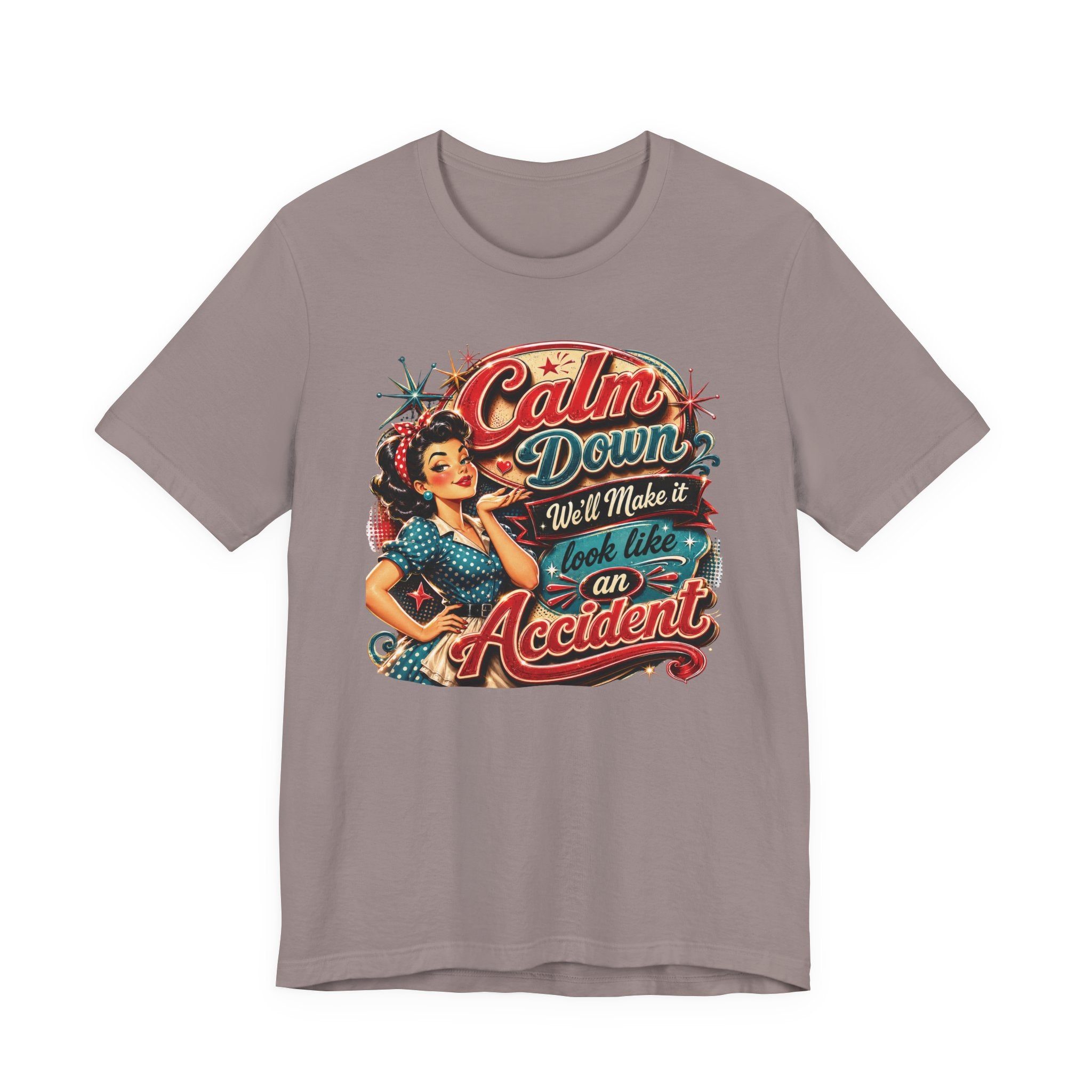 Sarcastic "Calm Down We’ll Make It Look Like An Accident" T‑Shirt Retro Gift for Her