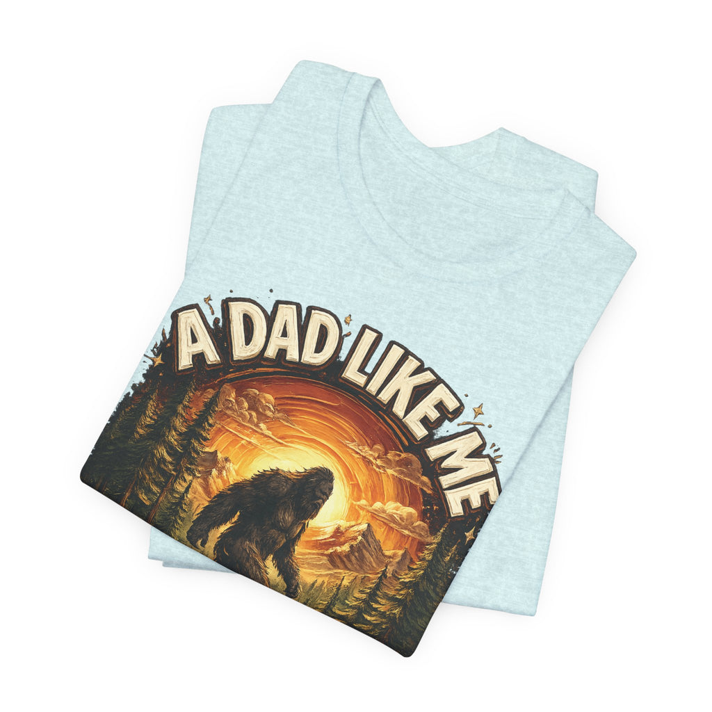 Bigfoot "A Dad Like Me Is Hard to Find" T-Shirt Gift for Him Husband Funny