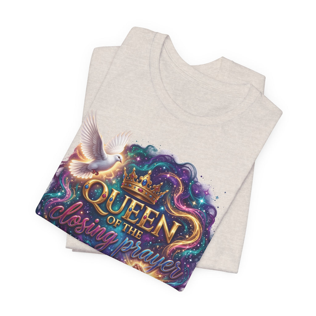 Queen of the Closing Prayer Christian T-Shirt | Funny Church Shirt for Women | Faith-Based Graphic Tee