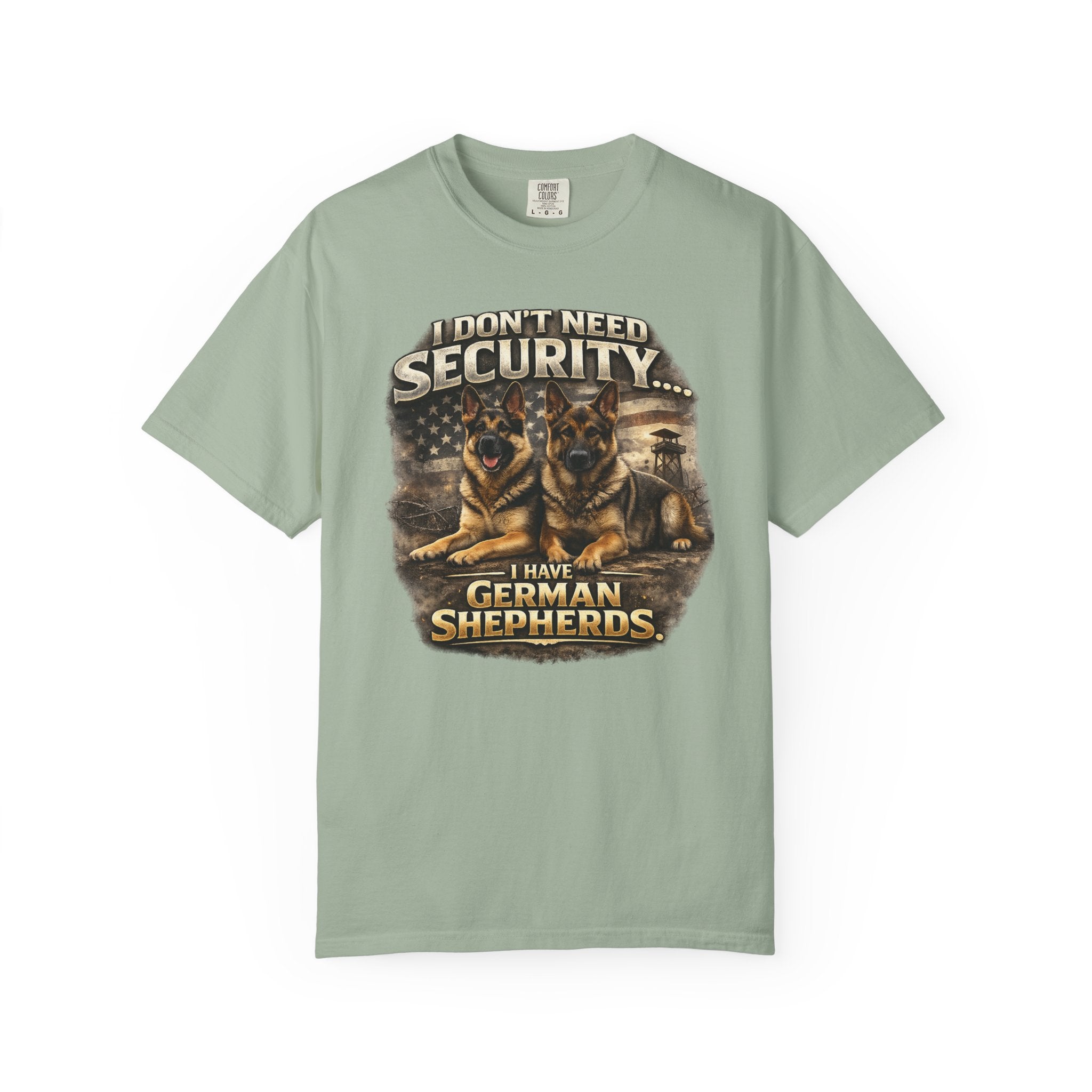 I Don’t Need Security I Have German Shepherds Graphic T-Shirt — Protector Dog Lover Tee