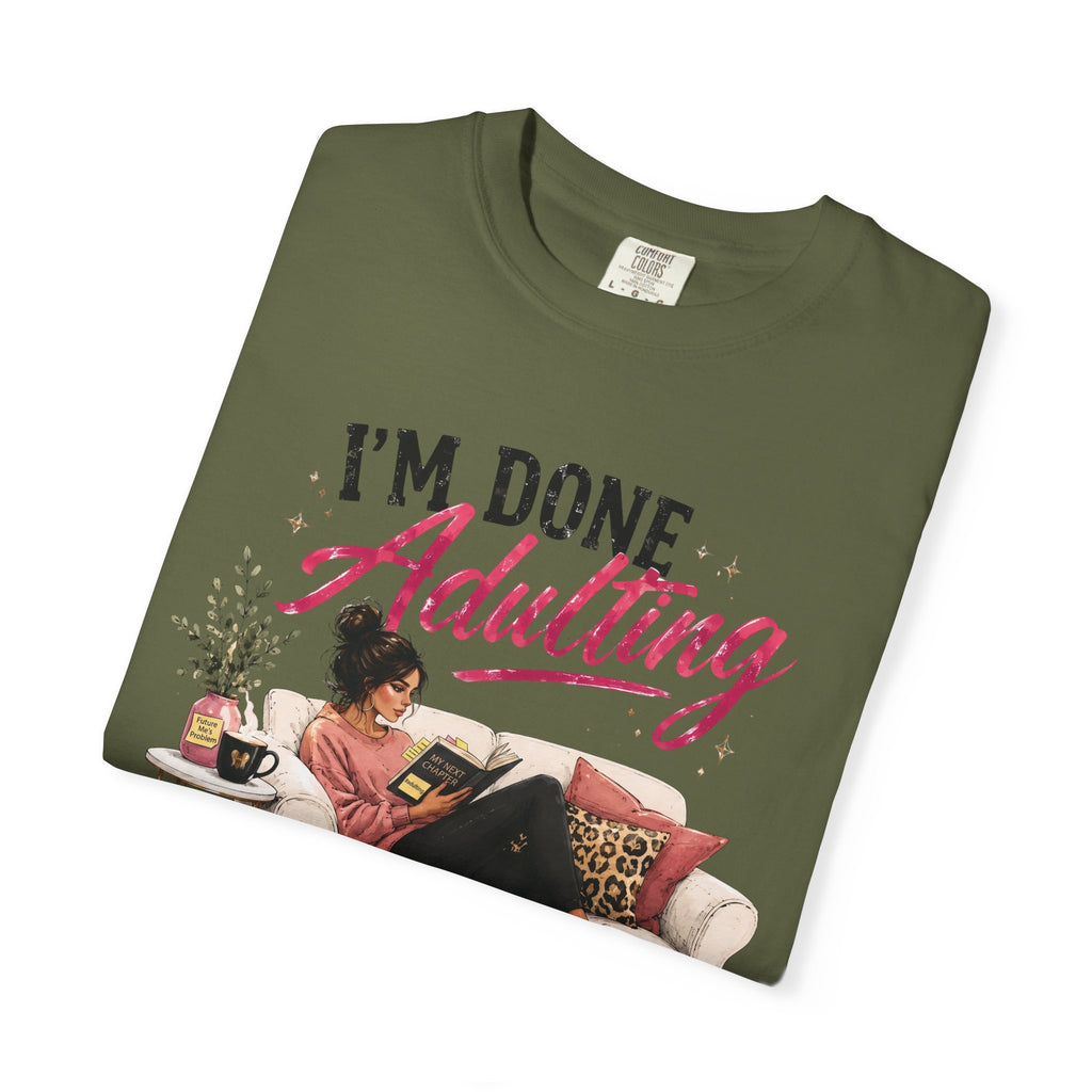 I'm DONE Adulting T-Shirt — Funny Sarcastic Graphic Tee