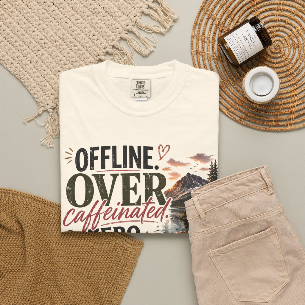 T-Shirt — "Offline. Over Caffeinated. Zero Interest in Your Drama. Mountains" Outdoor Relaxation Tee
