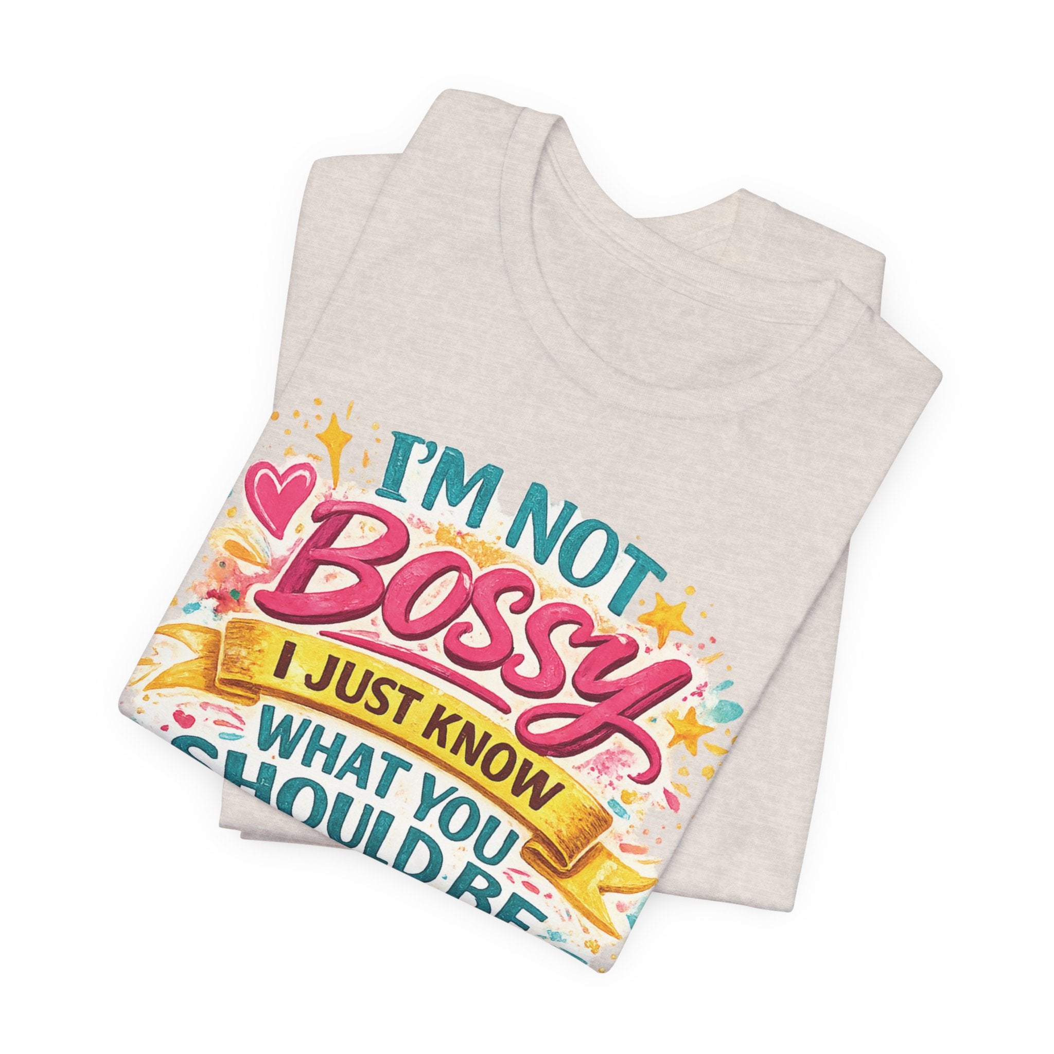 Funny "I'm NOT Bossy I Just Know What You Should Be Doing" Tee Perfect for Her Women Leaders