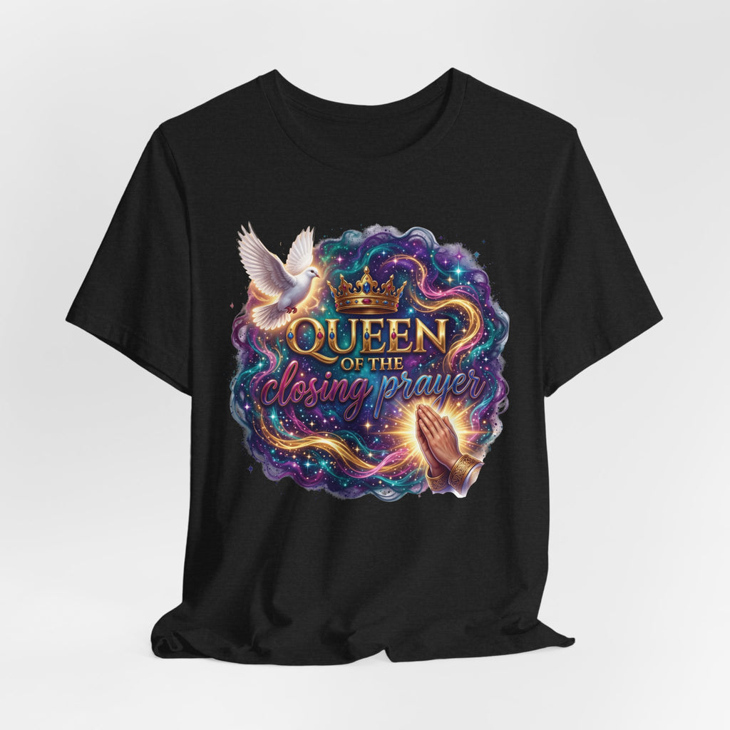Queen of the Closing Prayer Christian T-Shirt | Funny Church Shirt for Women | Faith-Based Graphic Tee