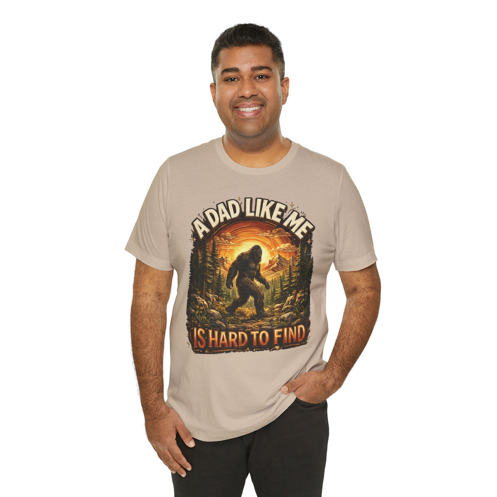 Bigfoot "A Dad Like Me Is Hard to Find" T-Shirt Gift for Him Husband Funny