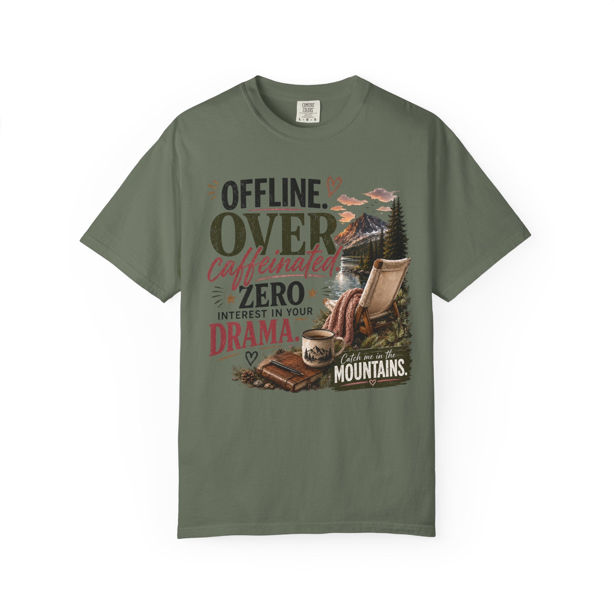T-Shirt — "Offline. Over Caffeinated. Zero Interest in Your Drama. Mountains" Outdoor Relaxation Tee