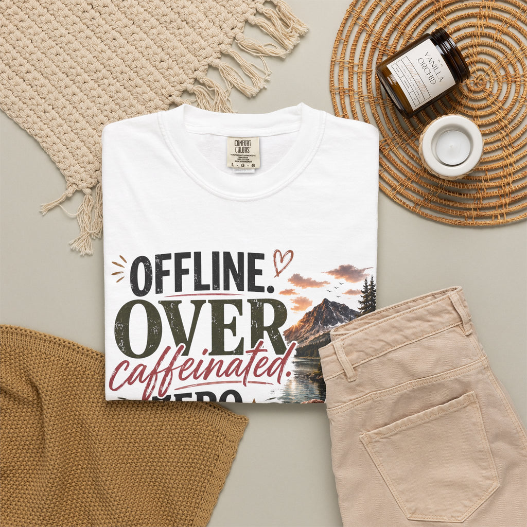 T-Shirt — "Offline. Over Caffeinated. Zero Interest in Your Drama. Mountains" Outdoor Relaxation Tee