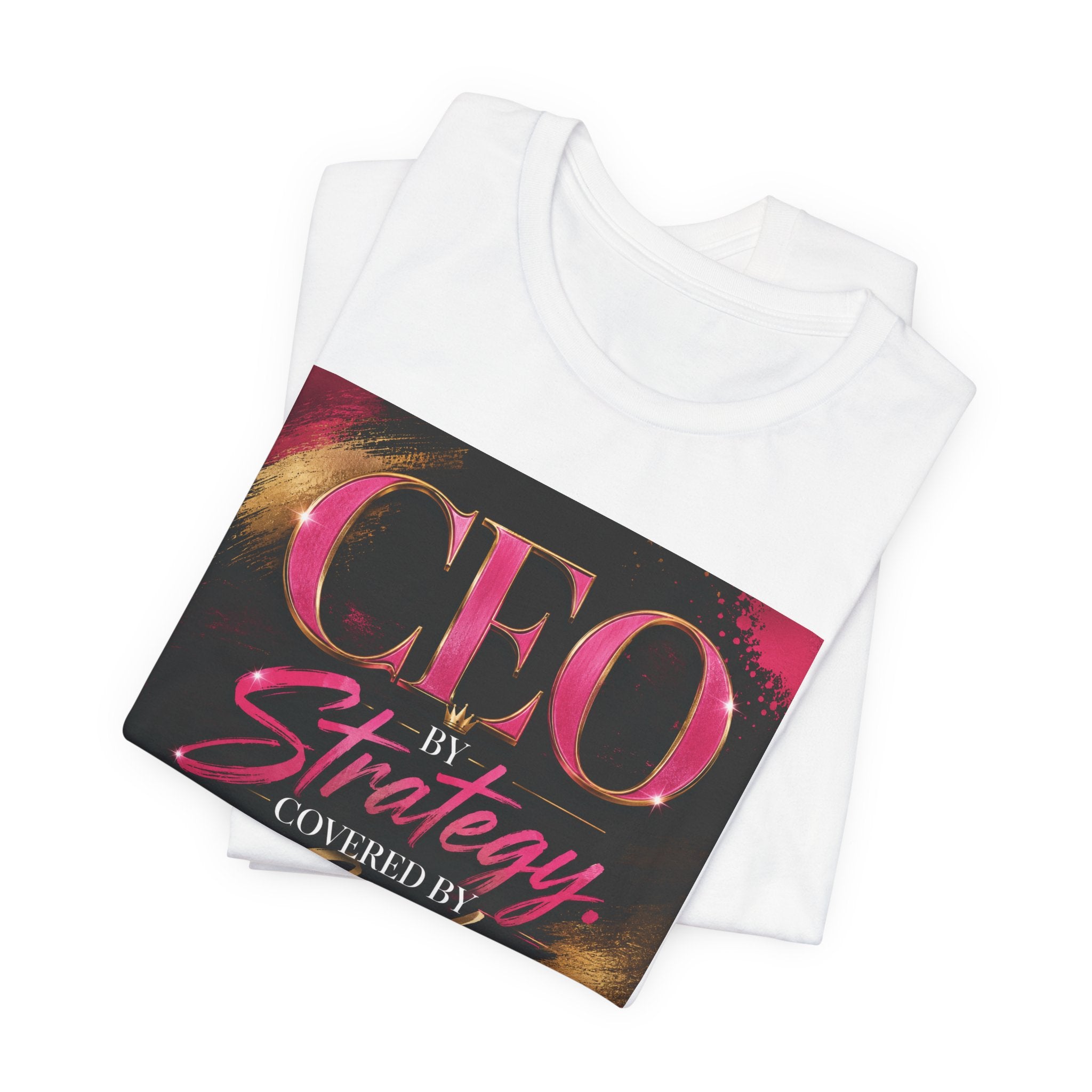 CEO by Strategy by Covered by GOD T-Shirt Women  Leader Entrepreneur