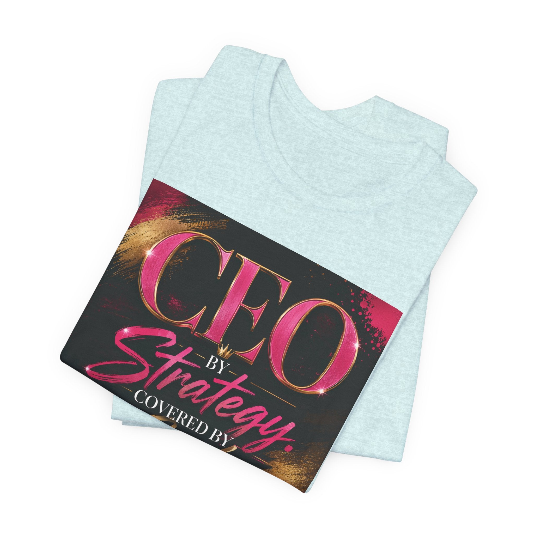 CEO by Strategy by Covered by GOD T-Shirt Women  Leader Entrepreneur