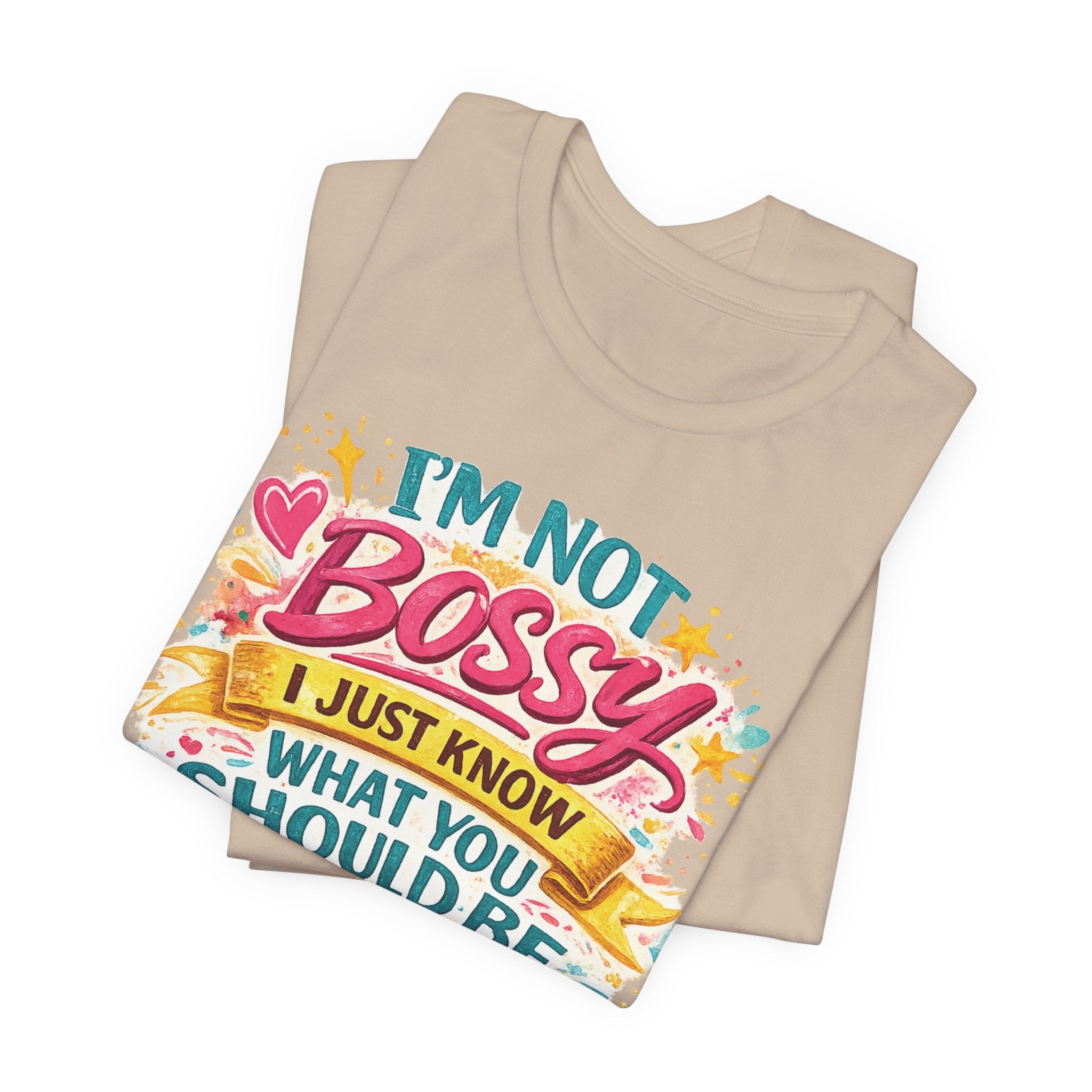 Funny "I'm NOT Bossy I Just Know What You Should Be Doing" Tee Perfect for Her Women Leaders