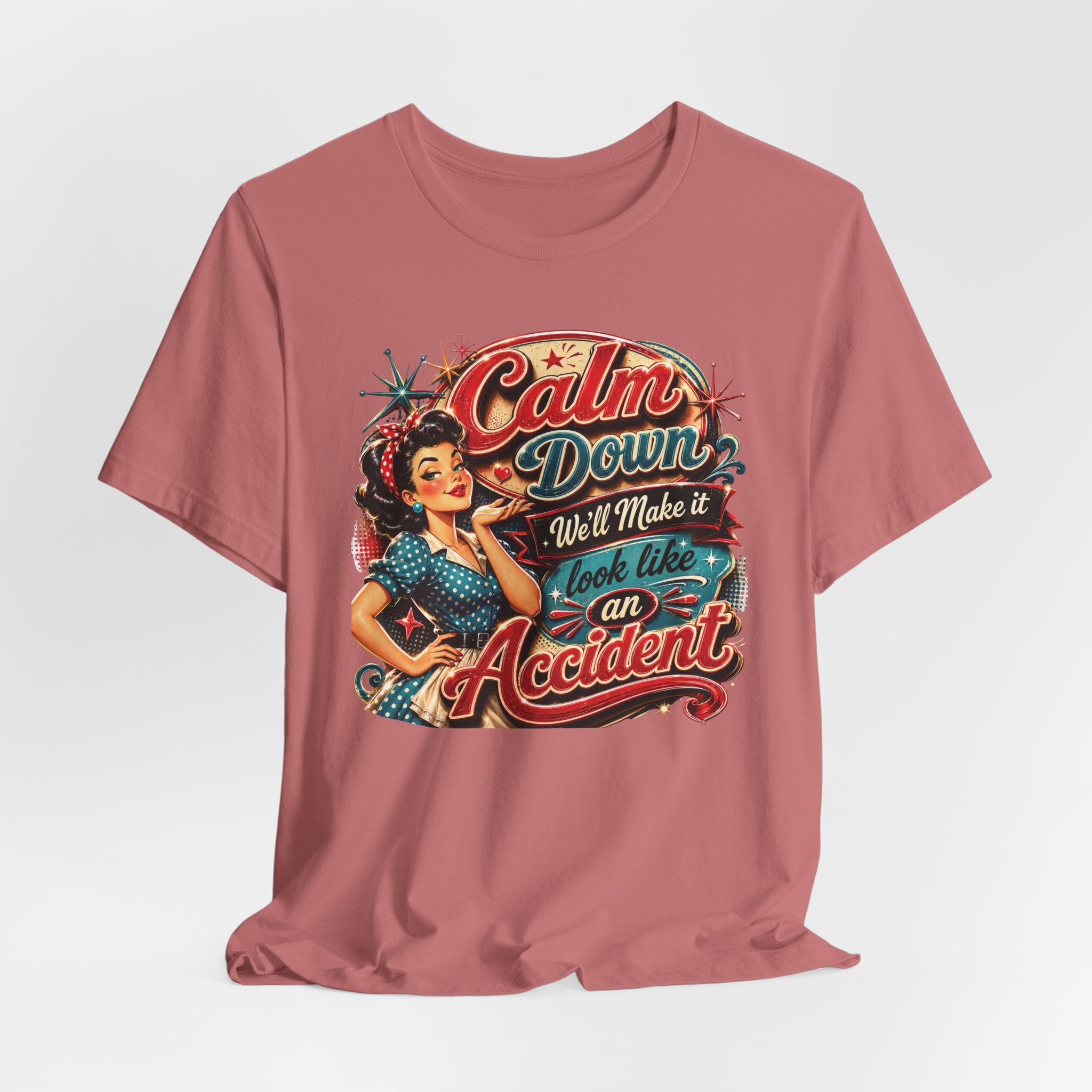 Sarcastic "Calm Down We’ll Make It Look Like An Accident" T‑Shirt Retro Gift for Her