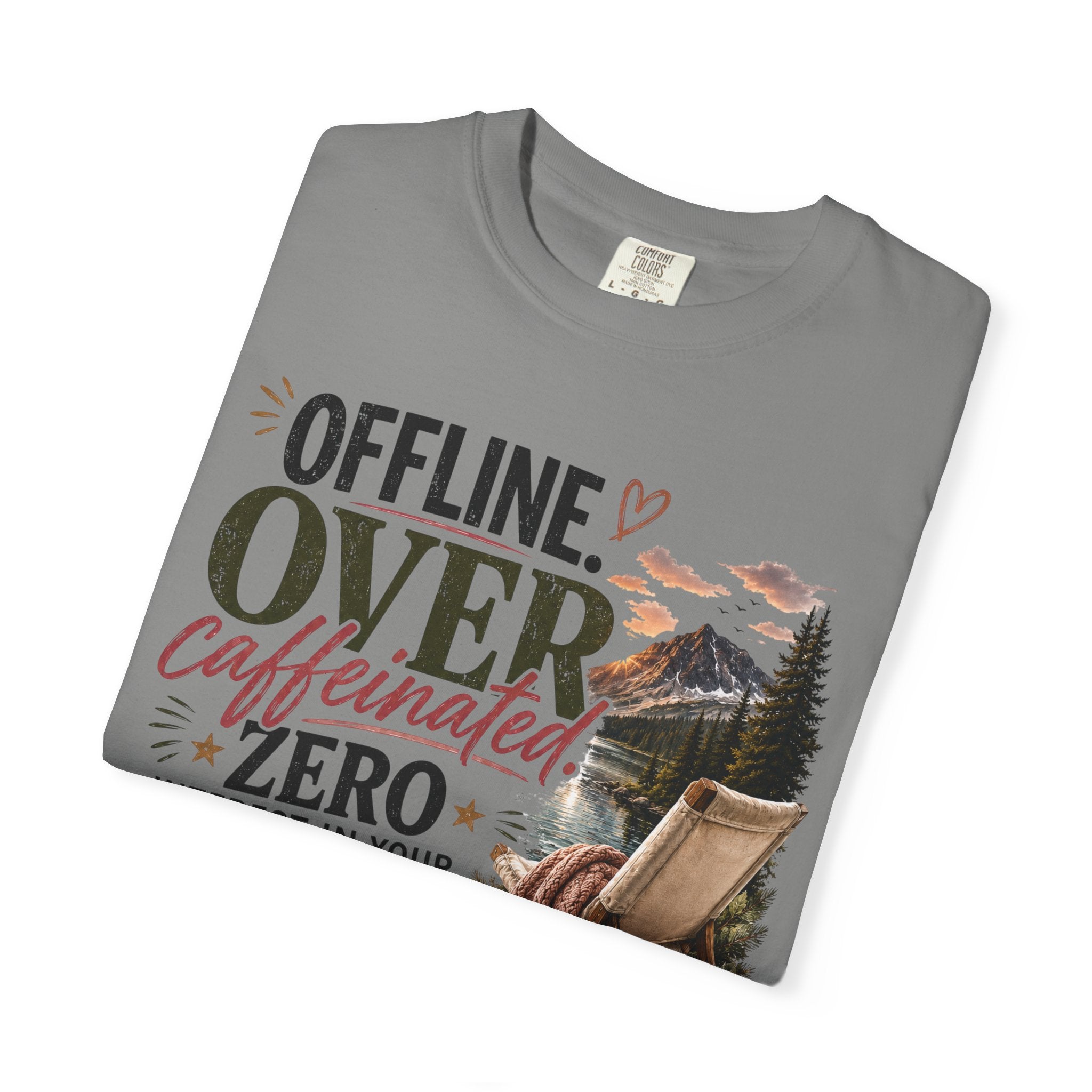 T-Shirt — "Offline. Over Caffeinated. Zero Interest in Your Drama. Mountains" Outdoor Relaxation Tee