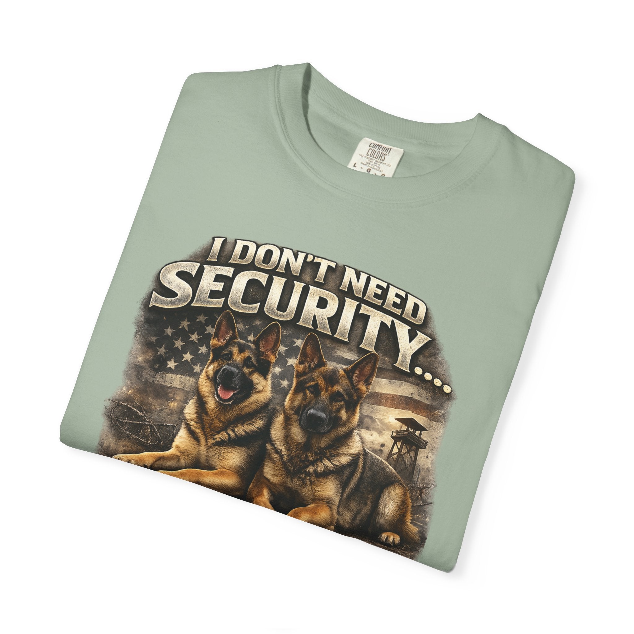 I Don’t Need Security I Have German Shepherds Graphic T-Shirt — Protector Dog Lover Tee