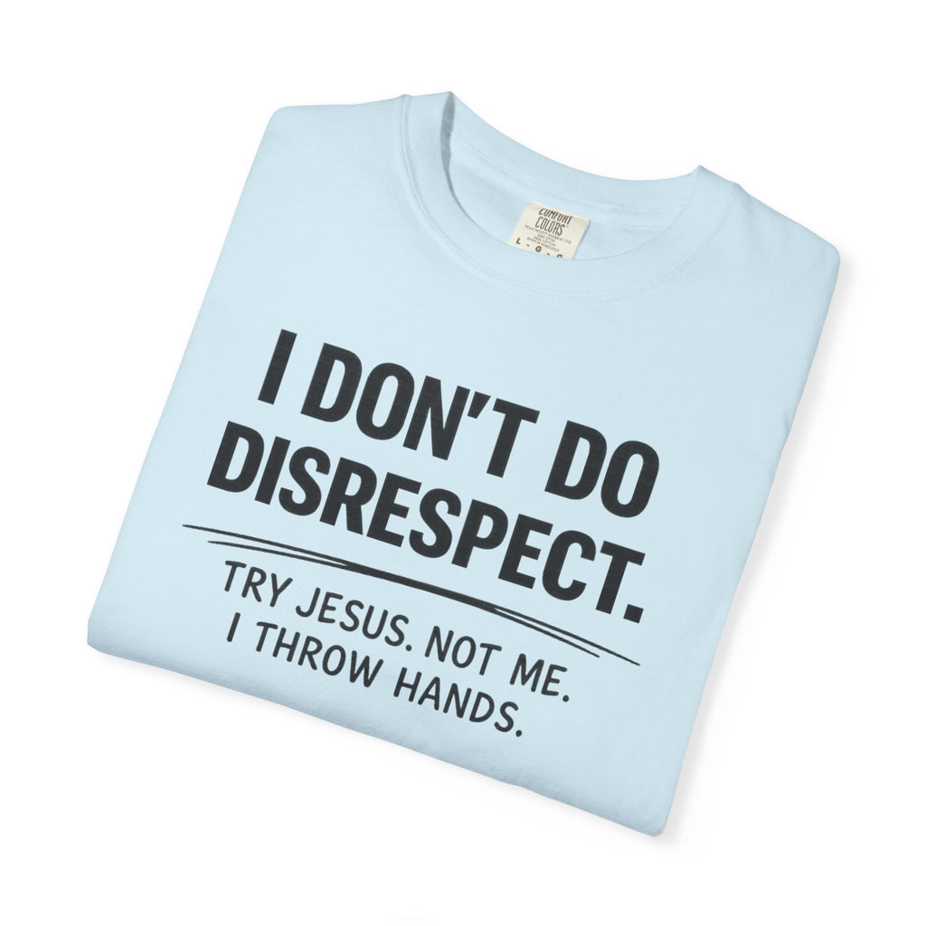 I Don’t Do Disrespect – Bold Confidence Statement T-Shirt