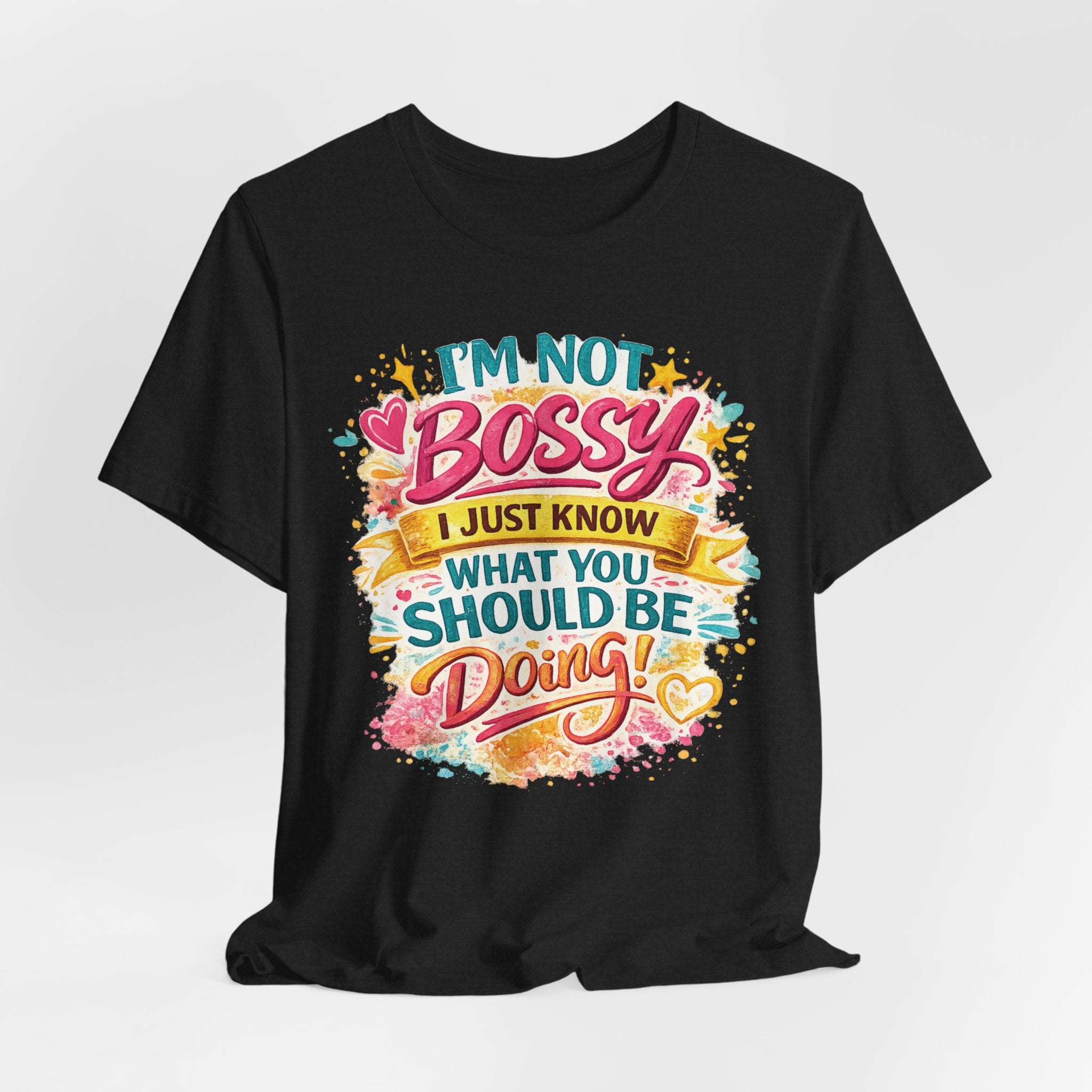 Funny "I'm NOT Bossy I Just Know What You Should Be Doing" Tee Perfect for Her Women Leaders