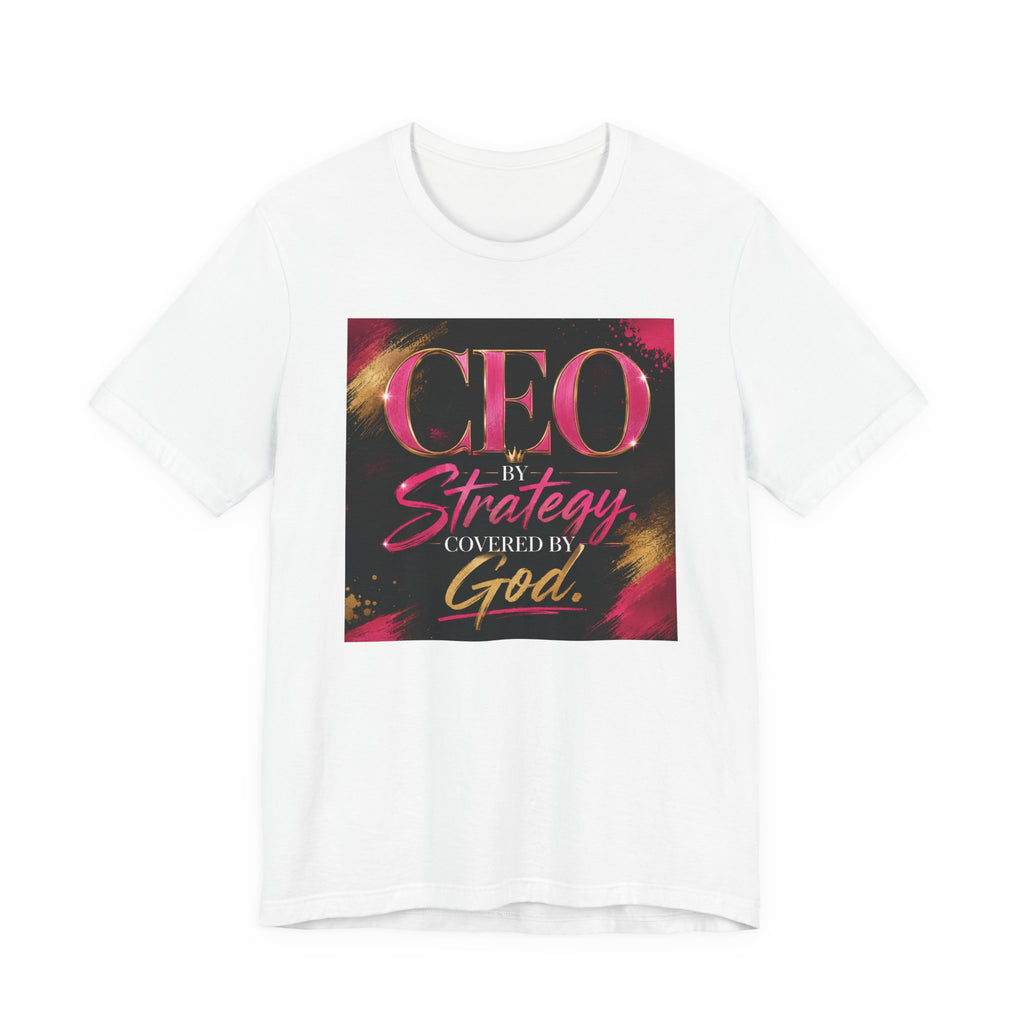 CEO by Strategy by Covered by GOD T-Shirt Women  Leader Entrepreneur