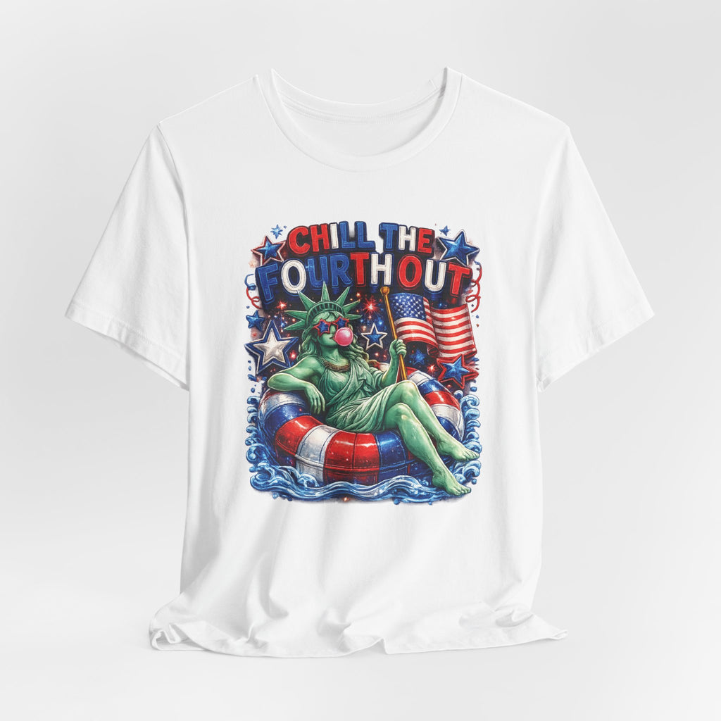 CHILL the Fourth UP Funny America T-Shirt — Patriotic 4th of July Tee