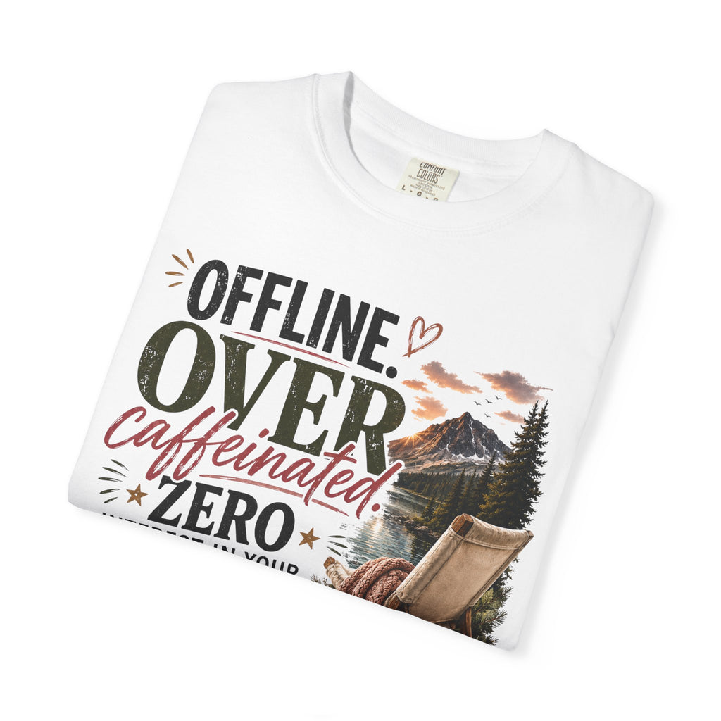 T-Shirt — "Offline. Over Caffeinated. Zero Interest in Your Drama. Mountains" Outdoor Relaxation Tee