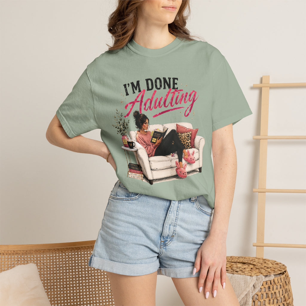 I'm DONE Adulting T-Shirt — Funny Sarcastic Graphic Tee