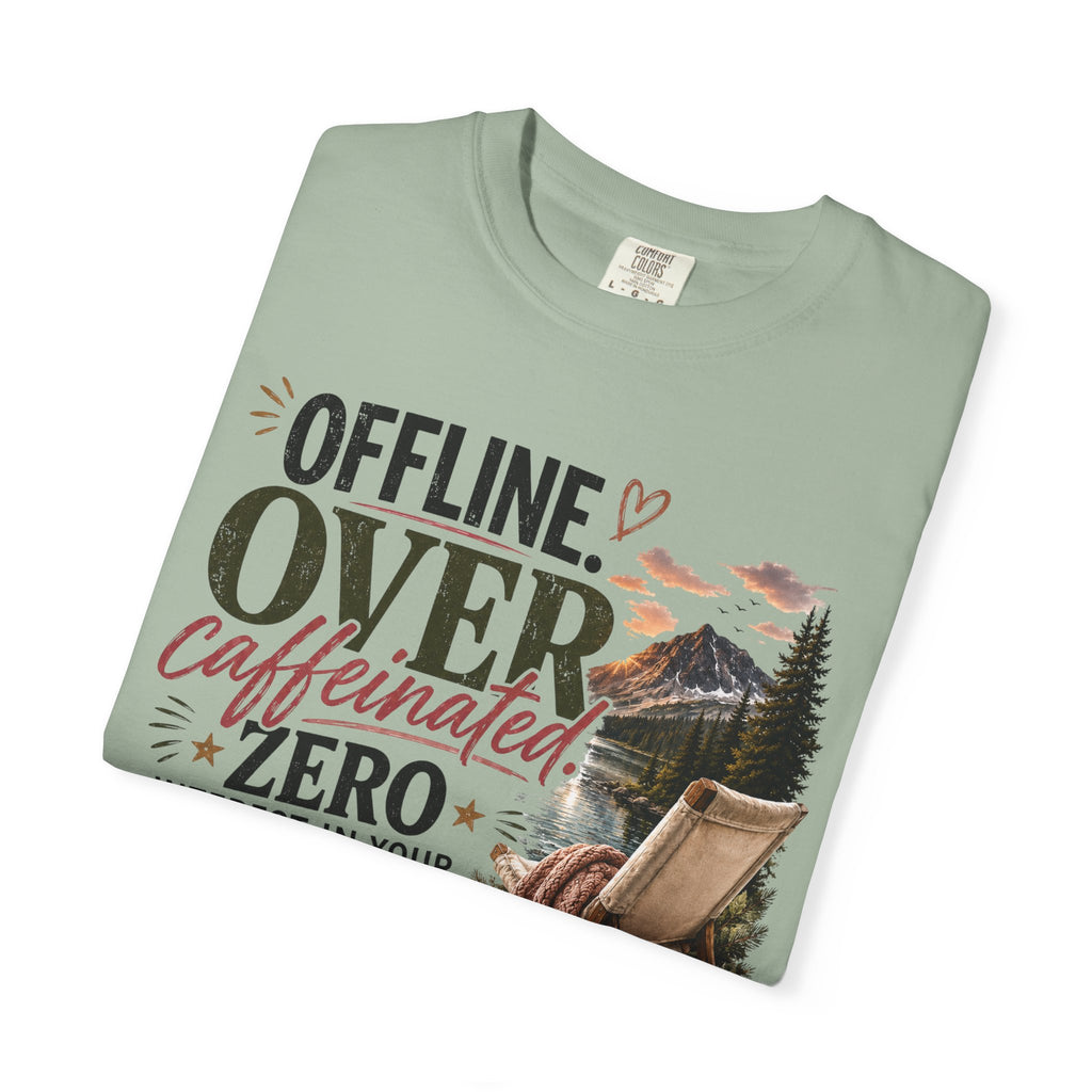 T-Shirt — "Offline. Over Caffeinated. Zero Interest in Your Drama. Mountains" Outdoor Relaxation Tee