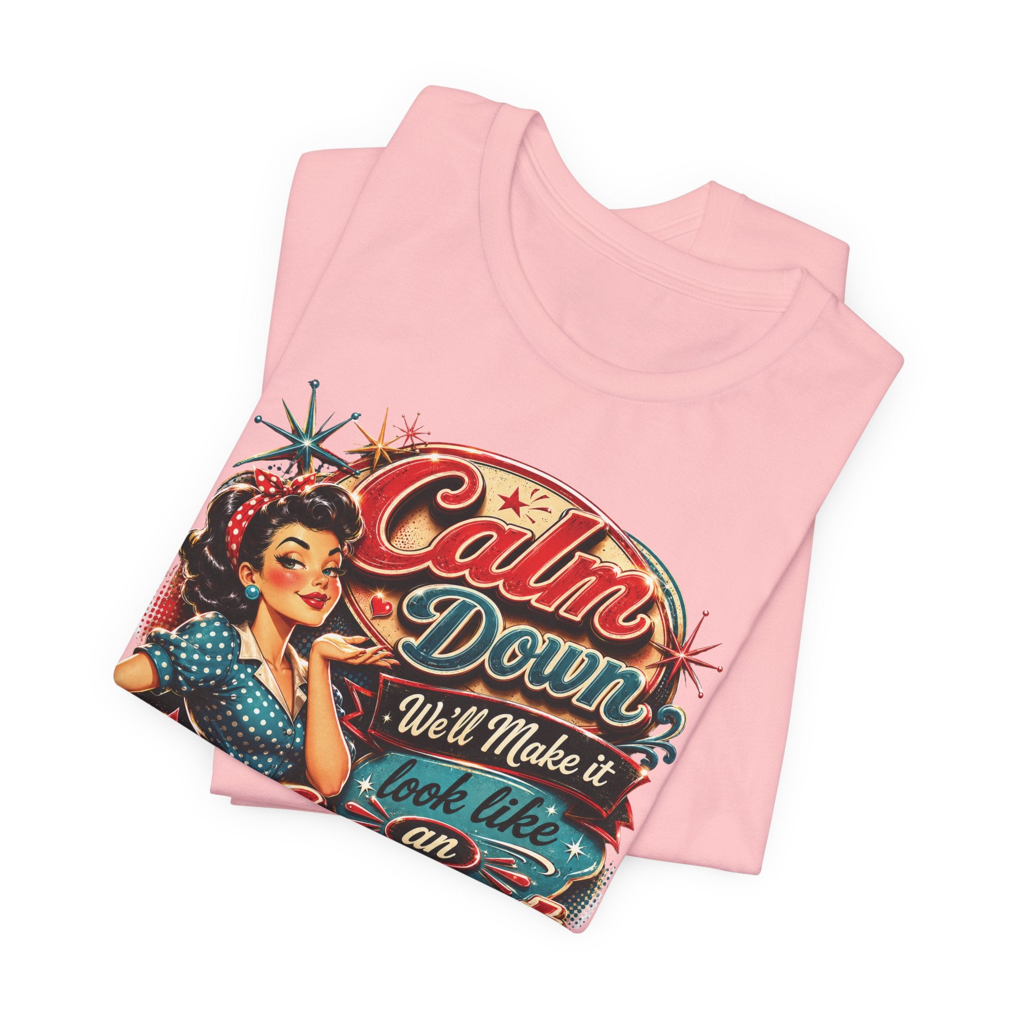 Sarcastic "Calm Down We’ll Make It Look Like An Accident" T‑Shirt Retro Gift for Her