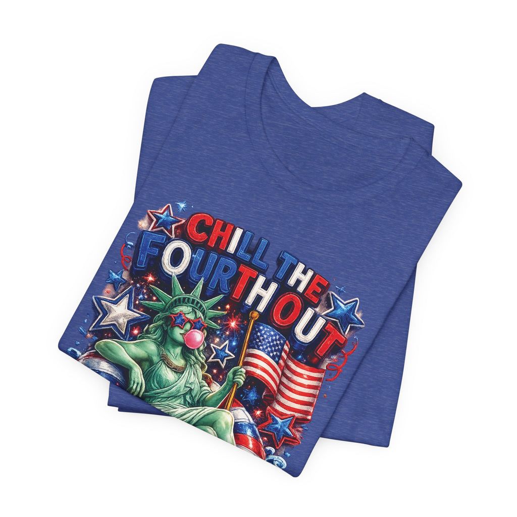 CHILL the Fourth UP Funny America T-Shirt — Patriotic 4th of July Tee