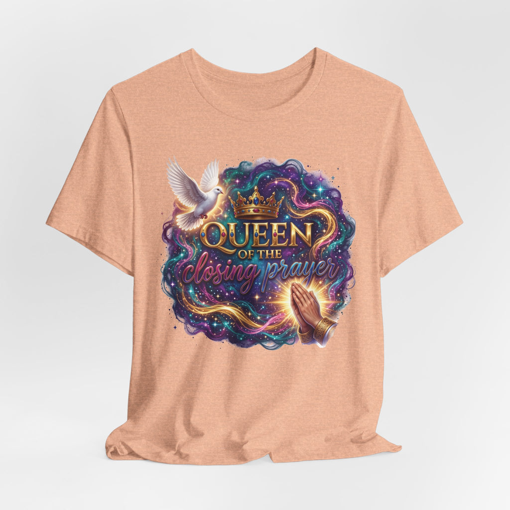 Queen of the Closing Prayer Christian T-Shirt | Funny Church Shirt for Women | Faith-Based Graphic Tee