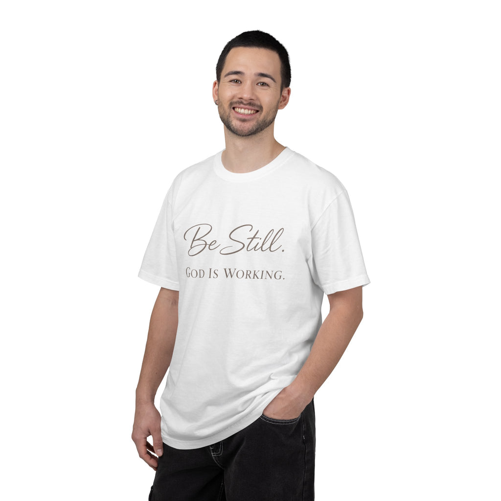 Be Still God Is Still Working T-shirt | Christian Faith Scripture Tee