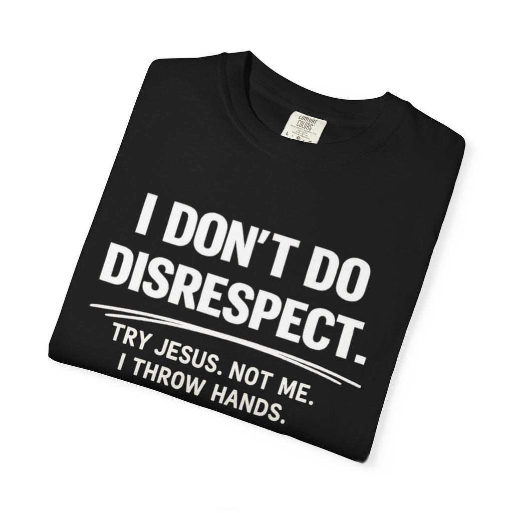 I Don’t Do Disrespect – Bold Confidence Statement T-Shirt